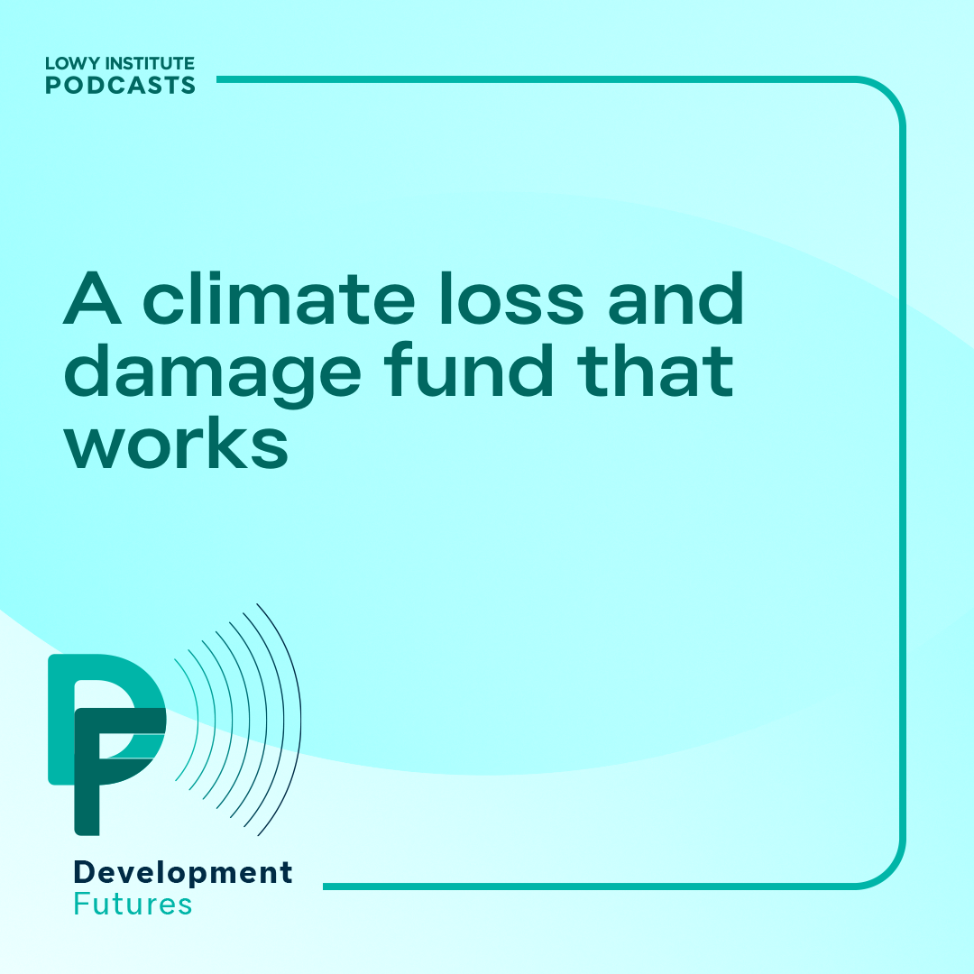 Development Futures: A climate loss and damage fund that works