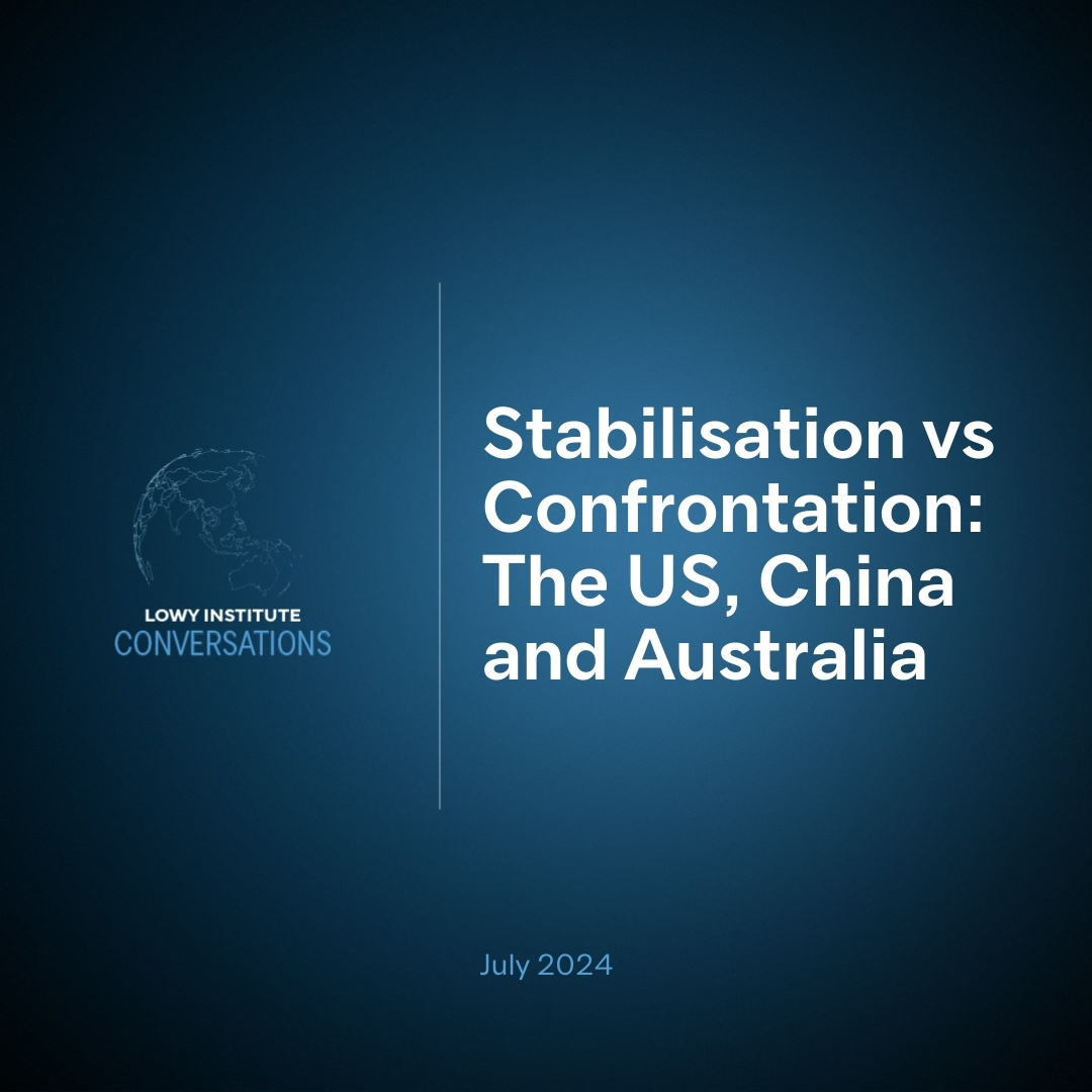 Stabilisation vs Confrontation: The US, China and Australia