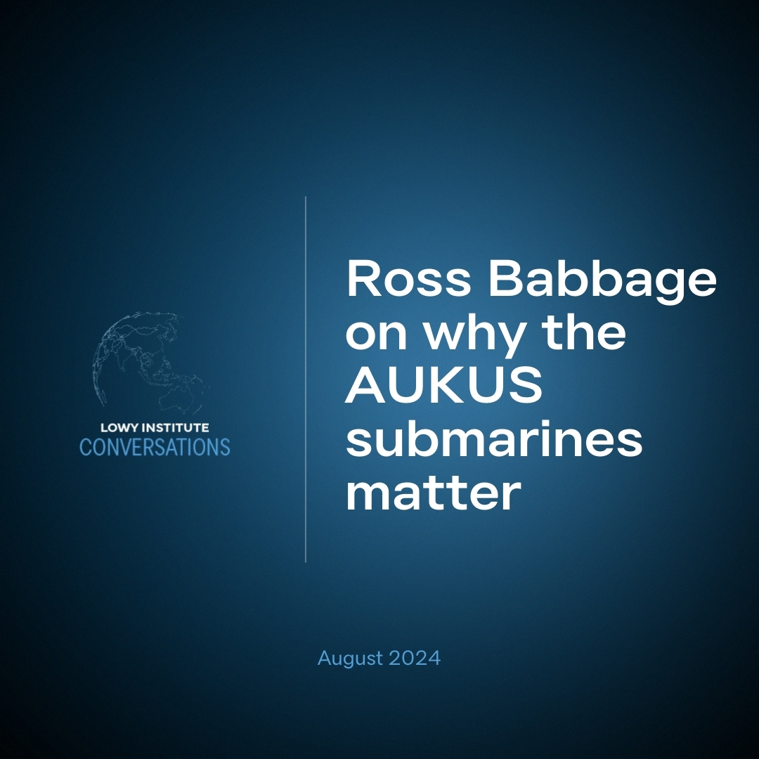 Ross Babbage on why the AUKUS submarines matter