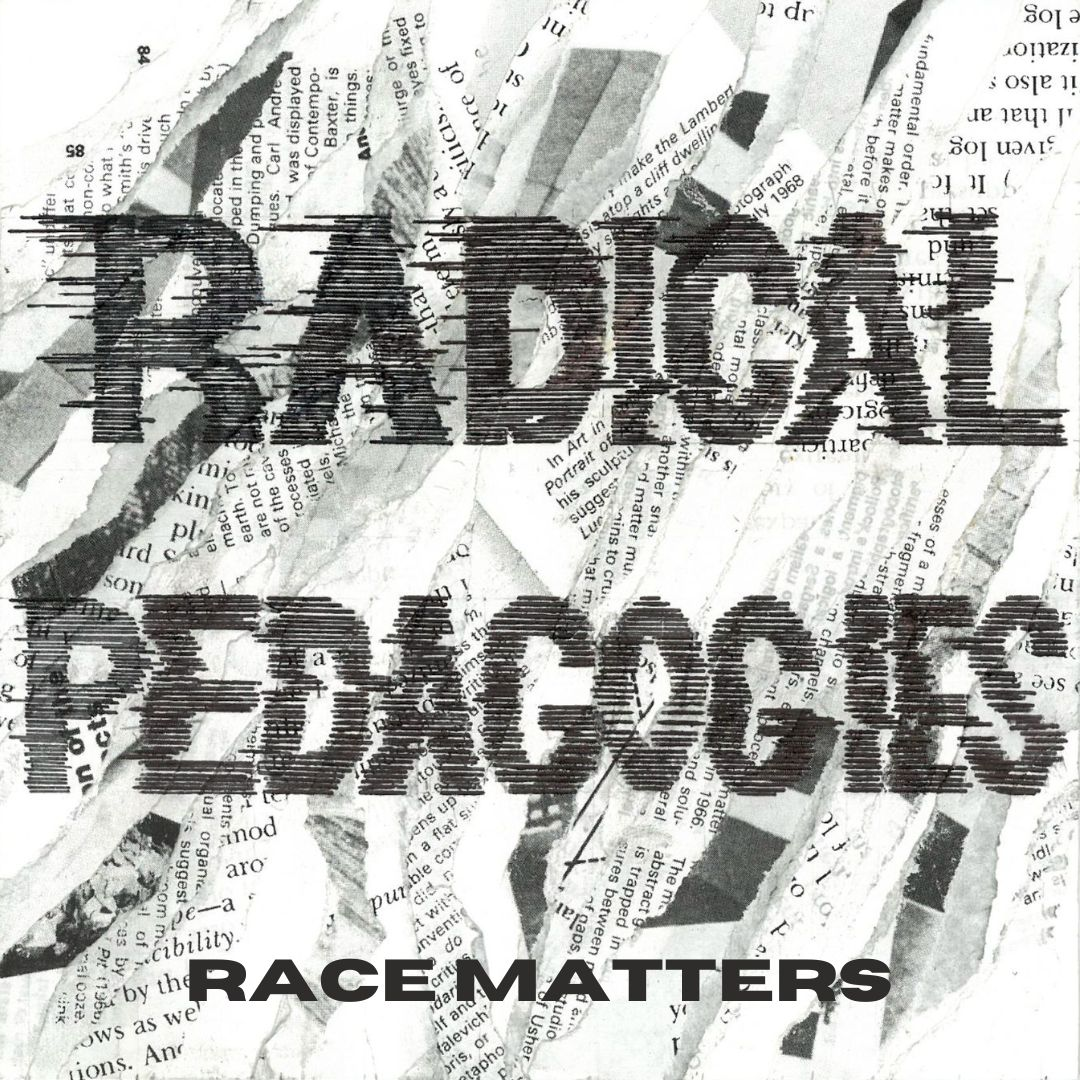 Radical Pedagogies: Dismantle the System