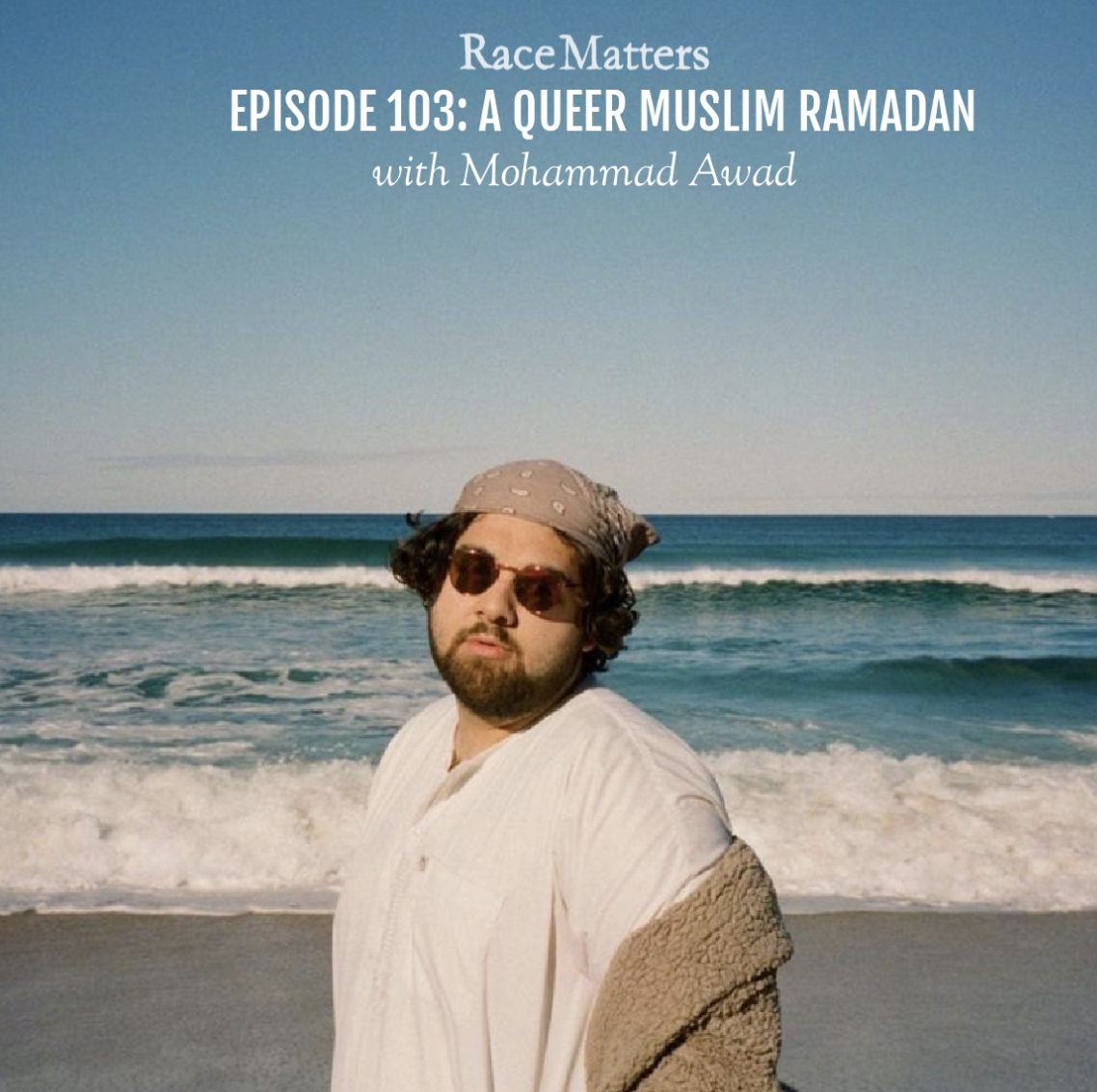 Episode 103: A Queer Muslim Ramadan (with Mohammad Awad)