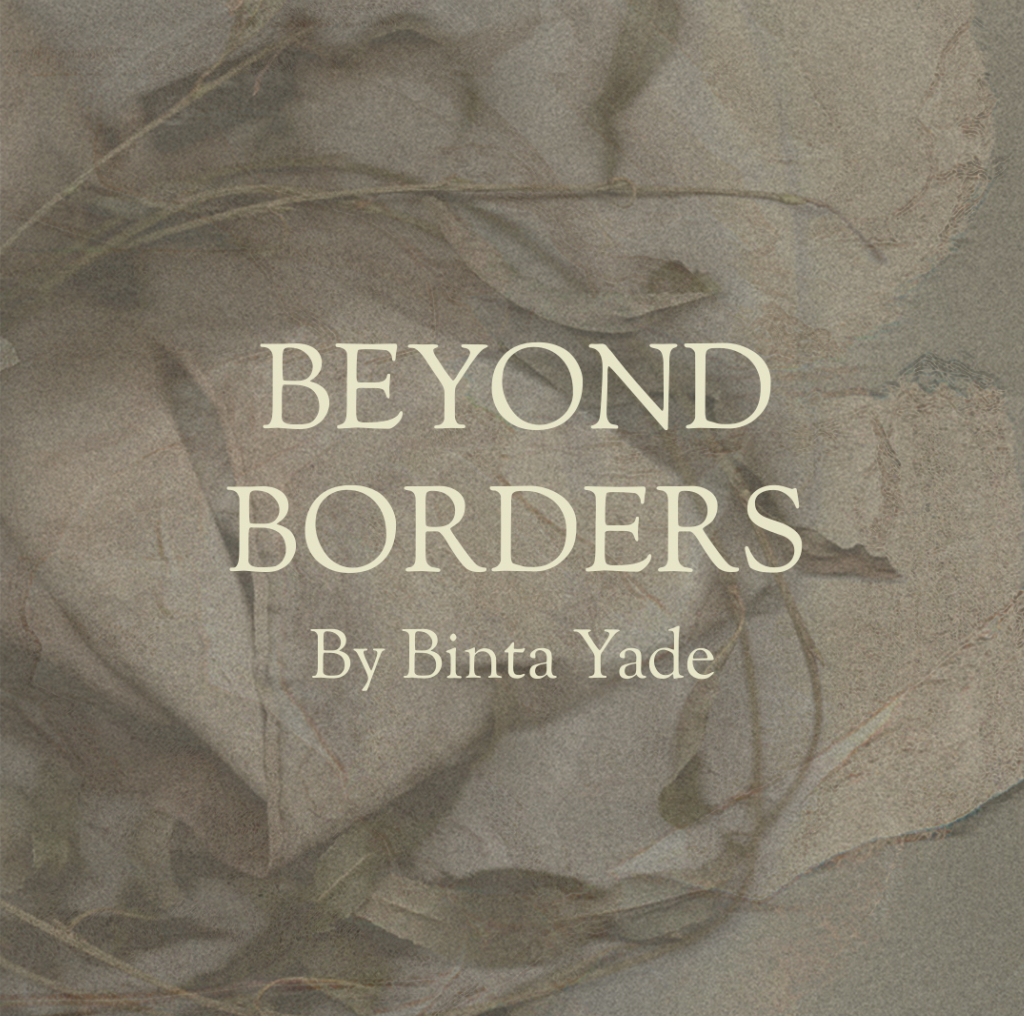 Beyond Borders Part One: Conversations Exploring Blackness Across Borders by Binta Yade