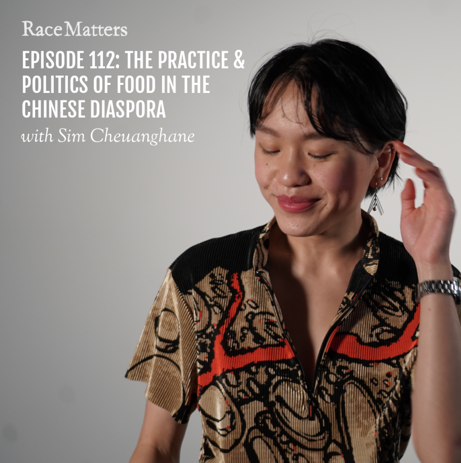 Episode 112: The Practice and Politics of Food in the Chinese Diaspora (With Sim Cheuanghane)