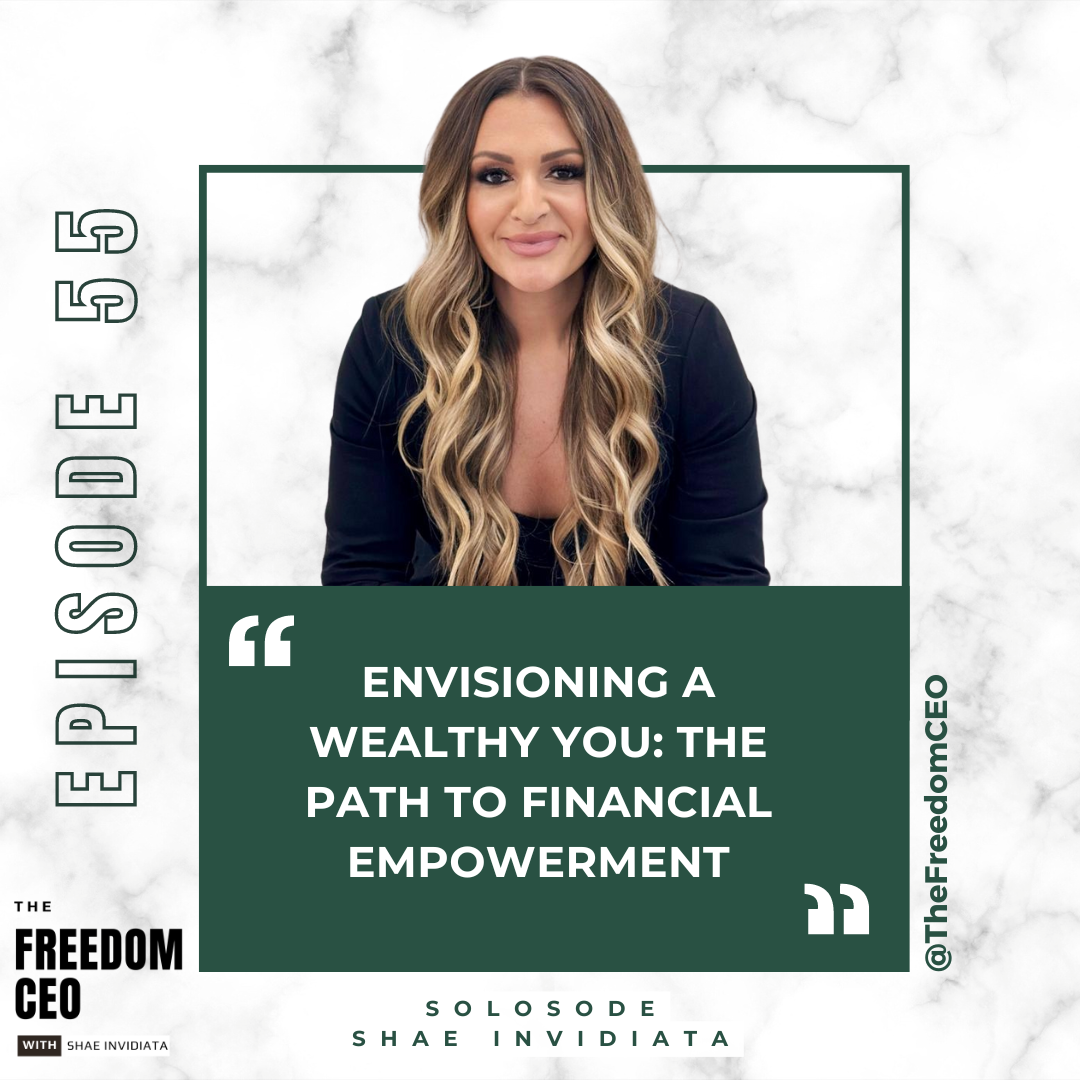 055: Envisioning A Wealthy You: The Path To Financial Empowerment [Solosode]