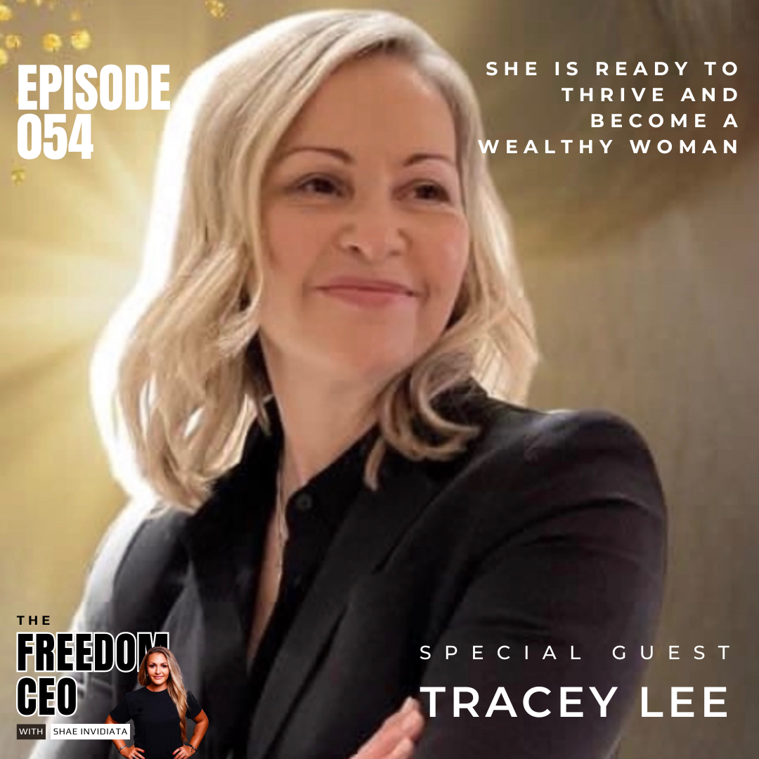 054: She is Ready to Thrive and Become a Wealthy Woman [With Tracey Lee]