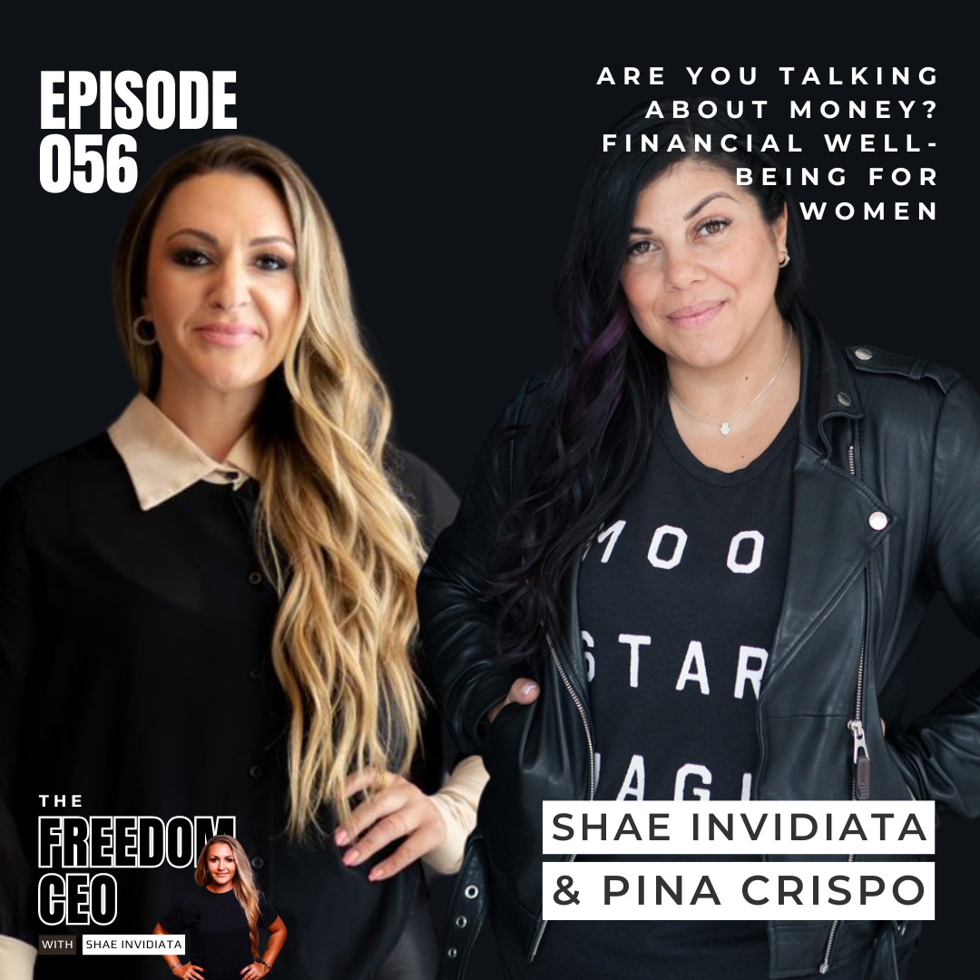 056: Are You Talking About Money? Financial Well-Being For Women [Shae Invidiata and Pina Crispo]