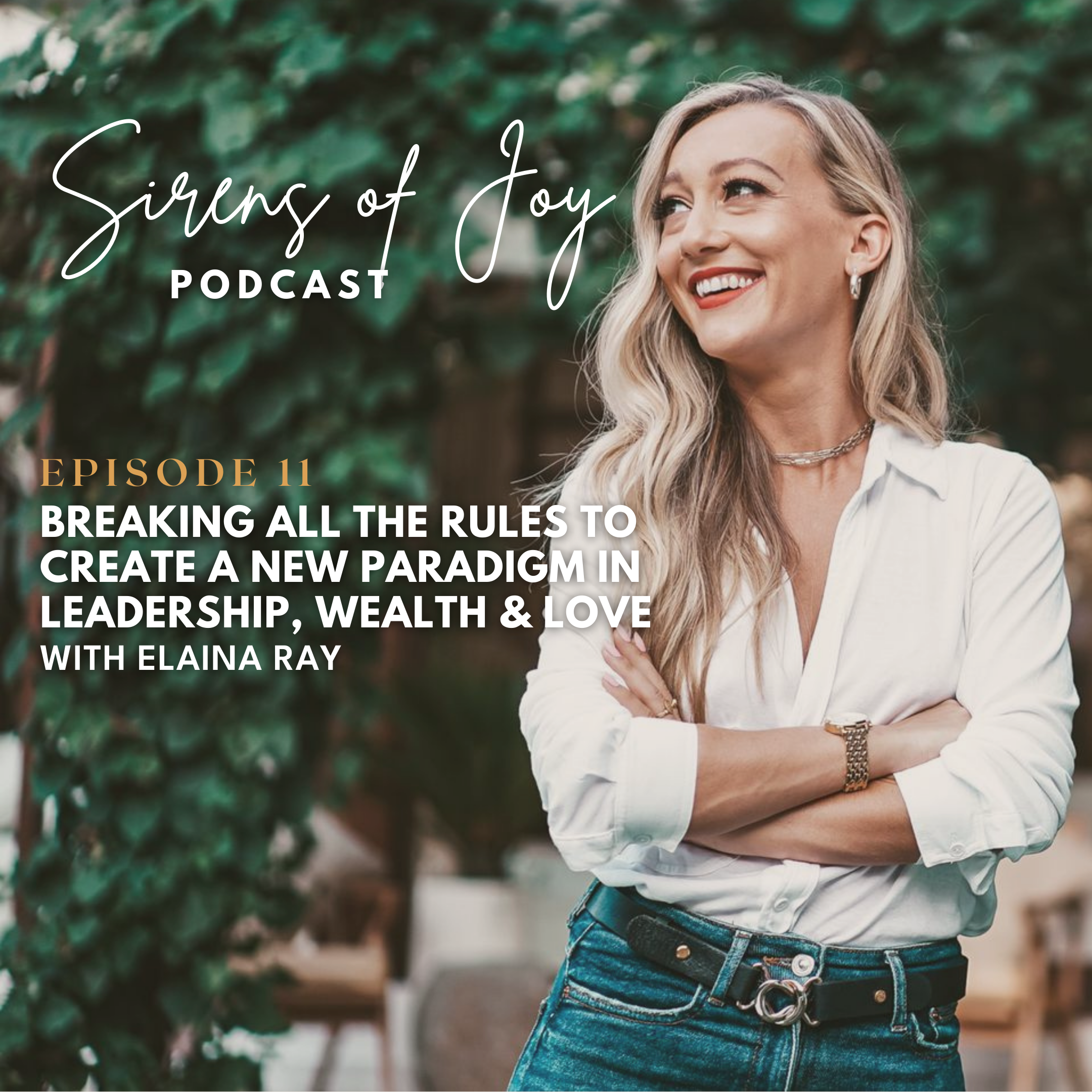 Episode 11 - Breaking All the Rules to Create a New Paradigm in Leadership, Wealth & Love