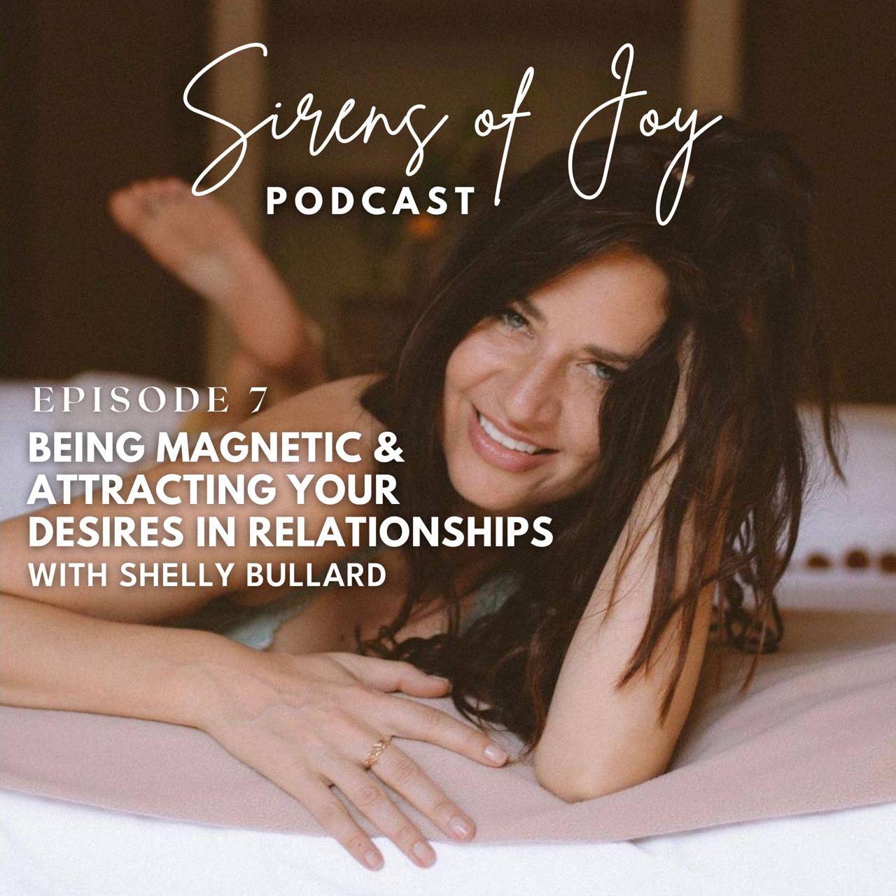 Episode 7 - Being Magnetic & Attracting Your Desires in Relationships with Shelly Bullard