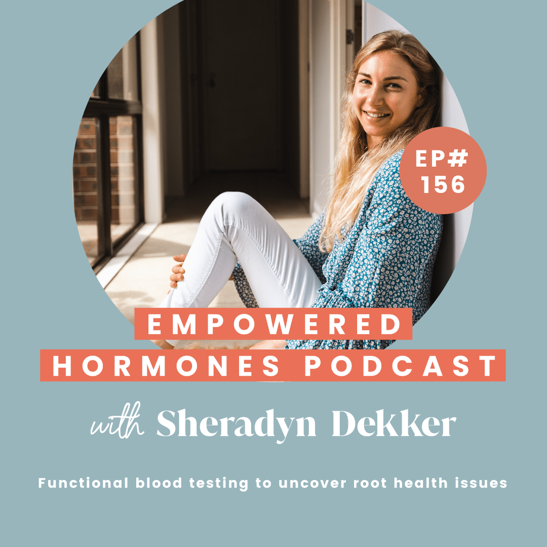 #156 Functional blood testing to uncover root health issues with Sheradyn Dekker