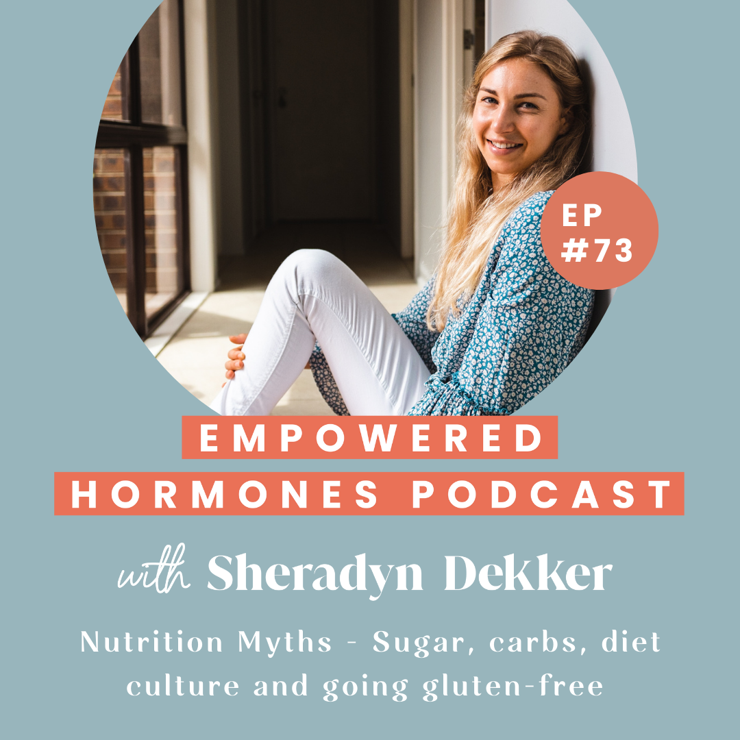 #73 Nutrition Myths - Sugar, carbs, diet culture and going gluten free with Sheradyn Dekker