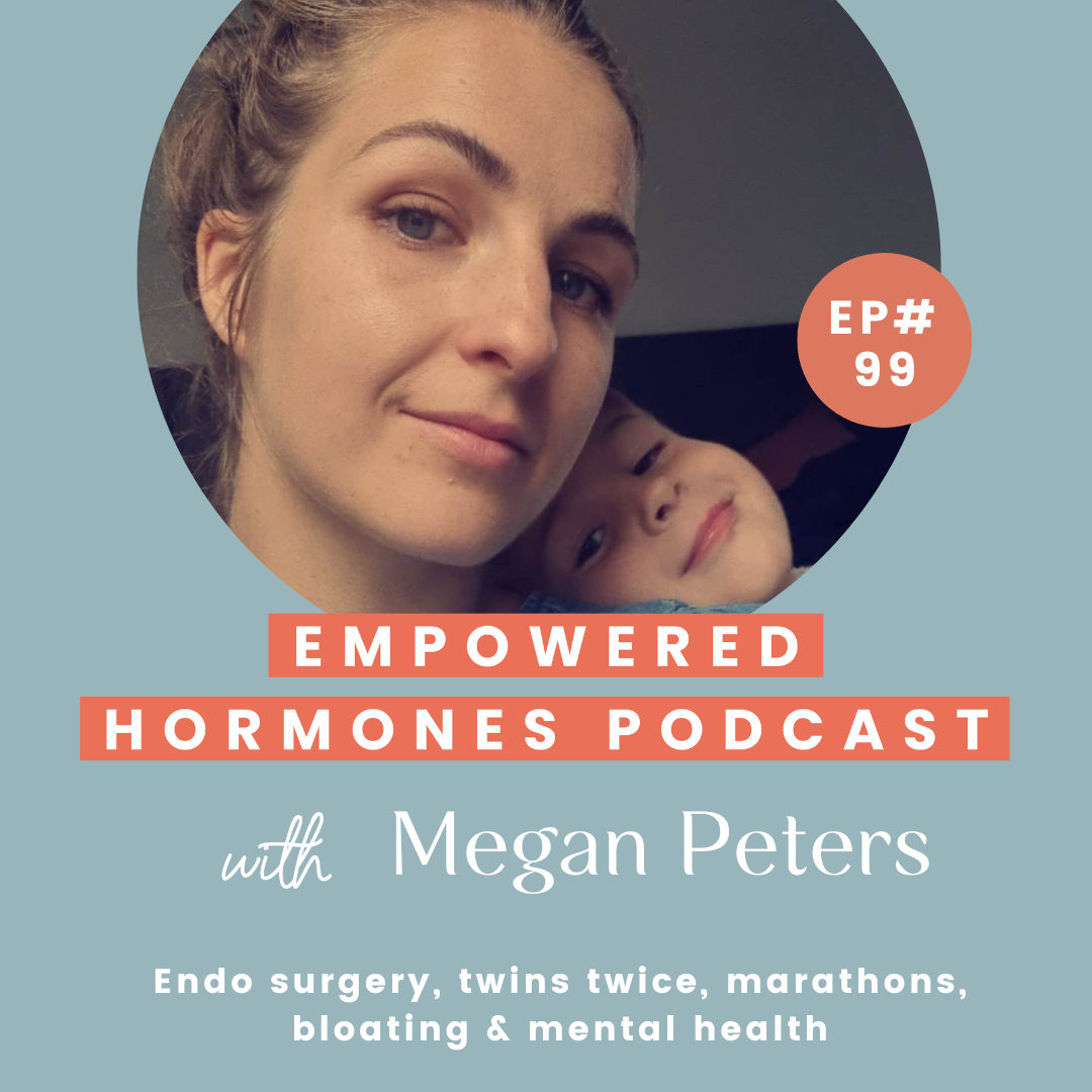 #99 Endo surgery, twins twice, marathons, bloating & mental health with Megan Peters