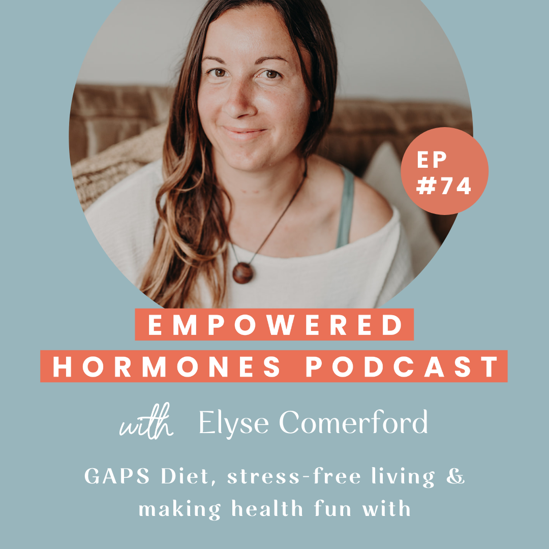 #74 GAPS Diet, stress-free living & making health fun with Elyse Comerford