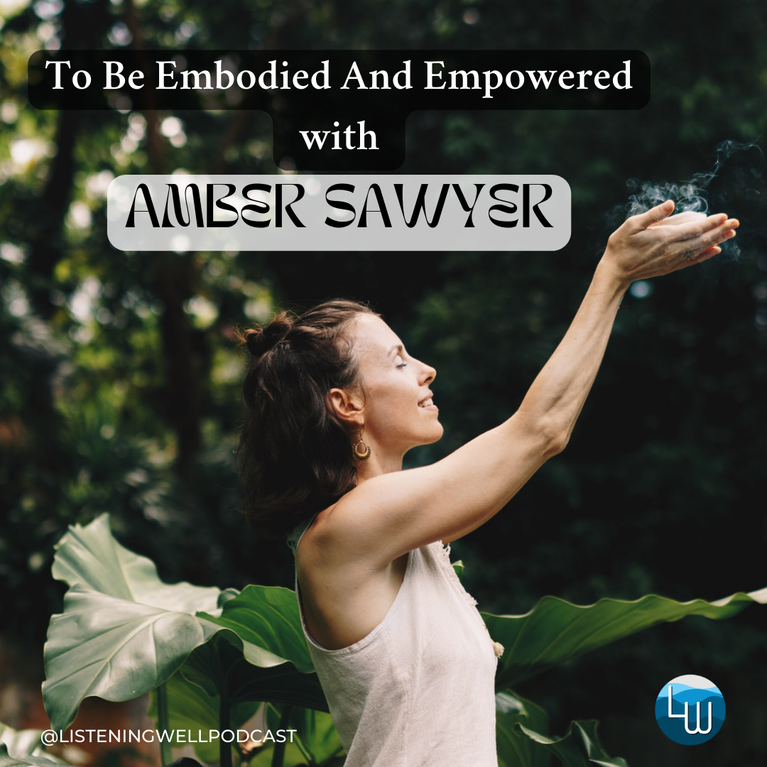To Be Embodied And Empowered with Amber Sawyer