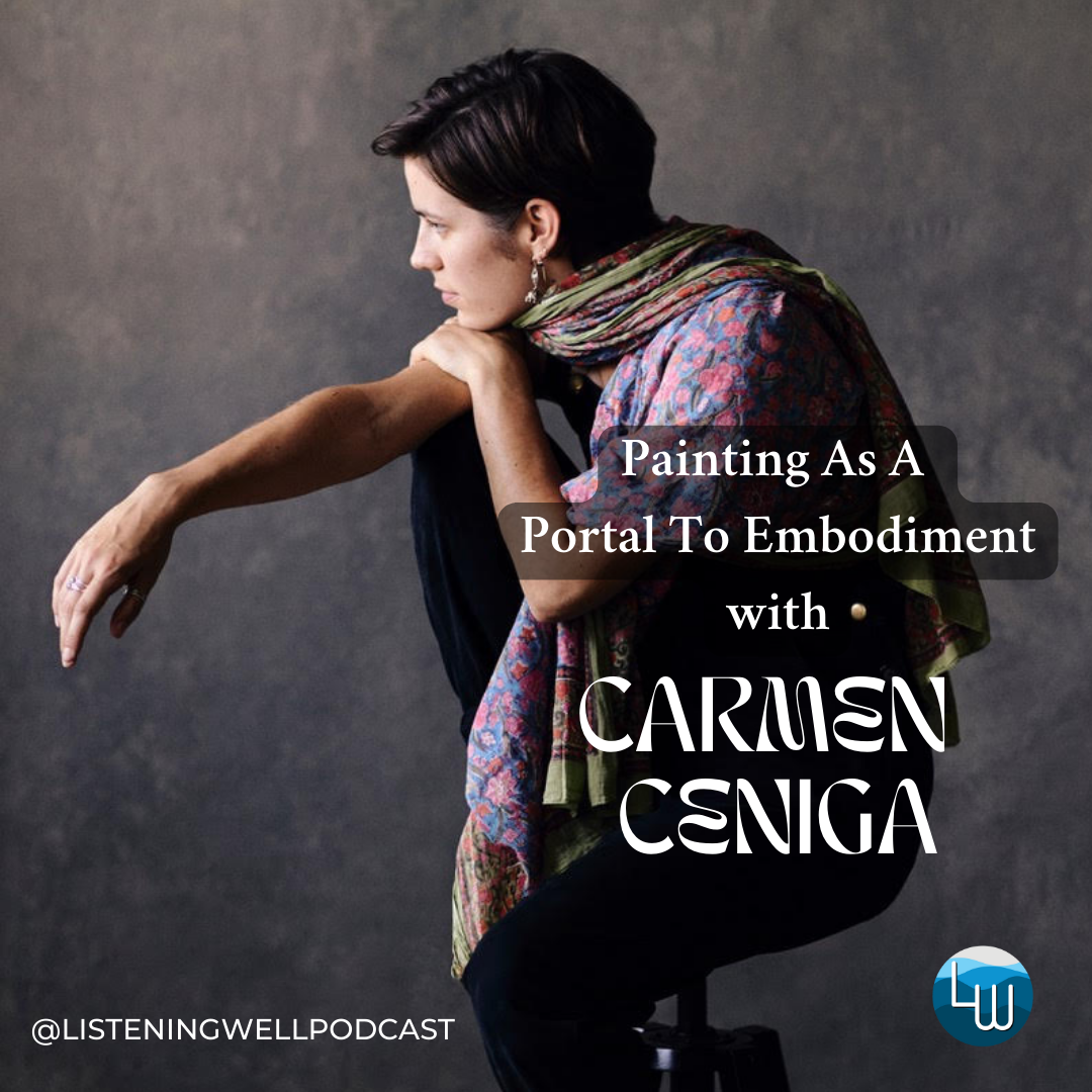 Painting As A Portal To Embodiment with Carmen Ceniga