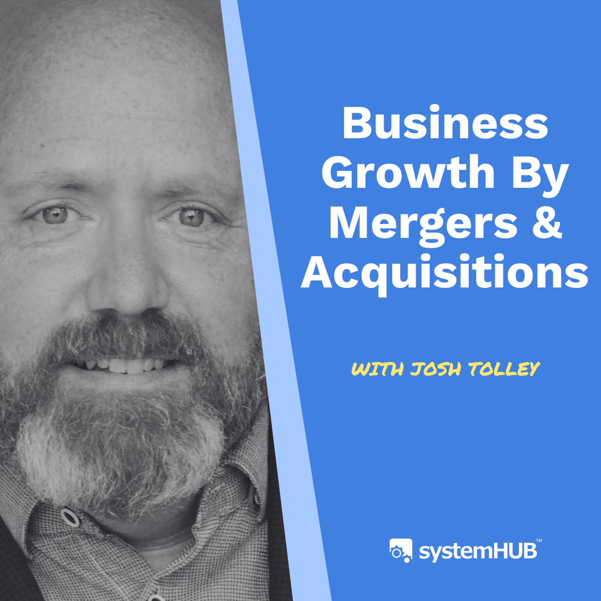 Business Growth By Mergers & Acquisitions with Josh Tolley