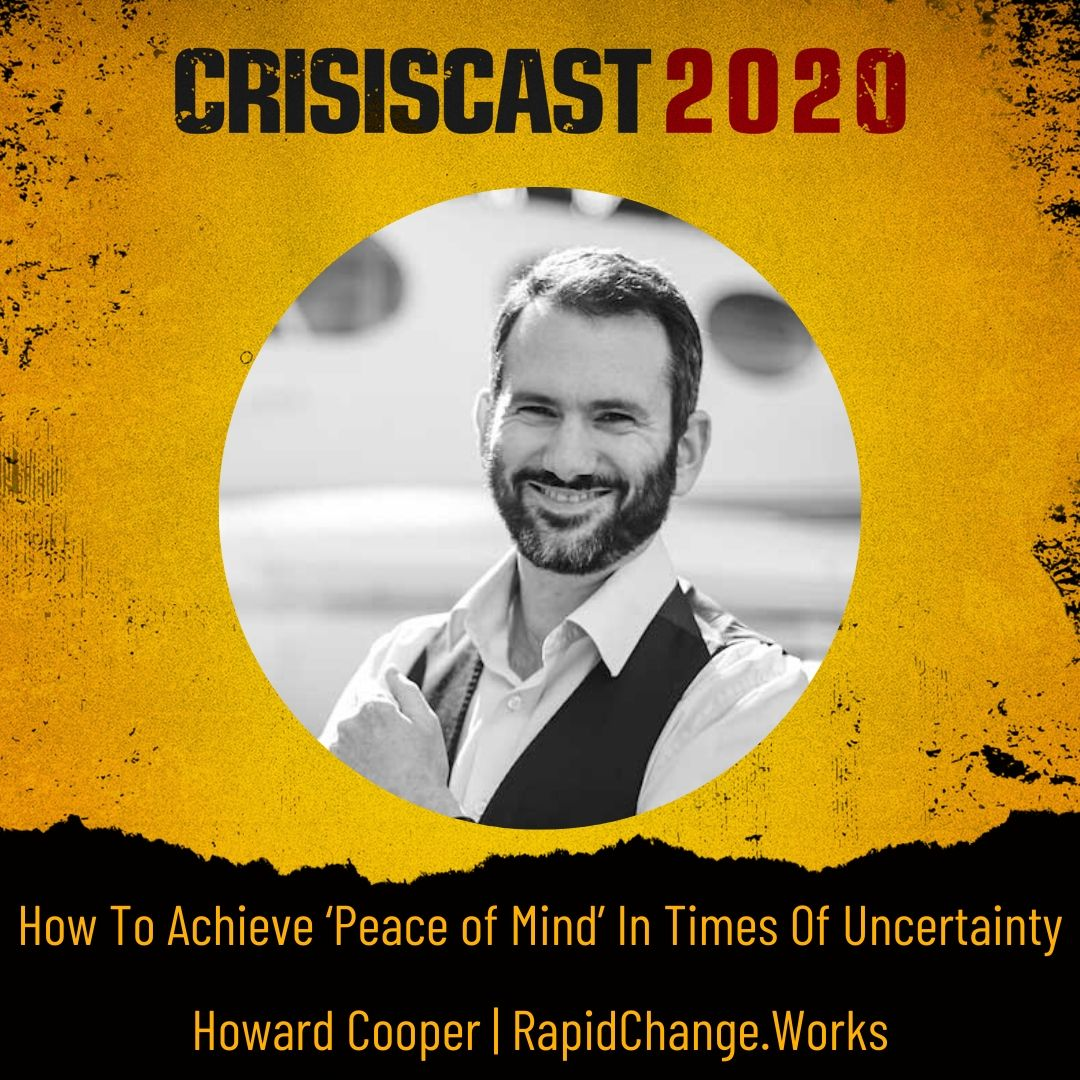 How To Achieve ‘Peace of Mind’ In Times Of Uncertainty with Howard Cooper