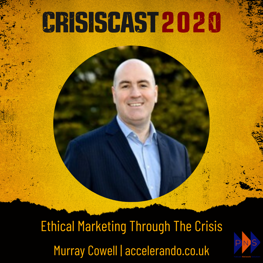 Creating Ethical Marketing Through the Crisis with Murray Cowell