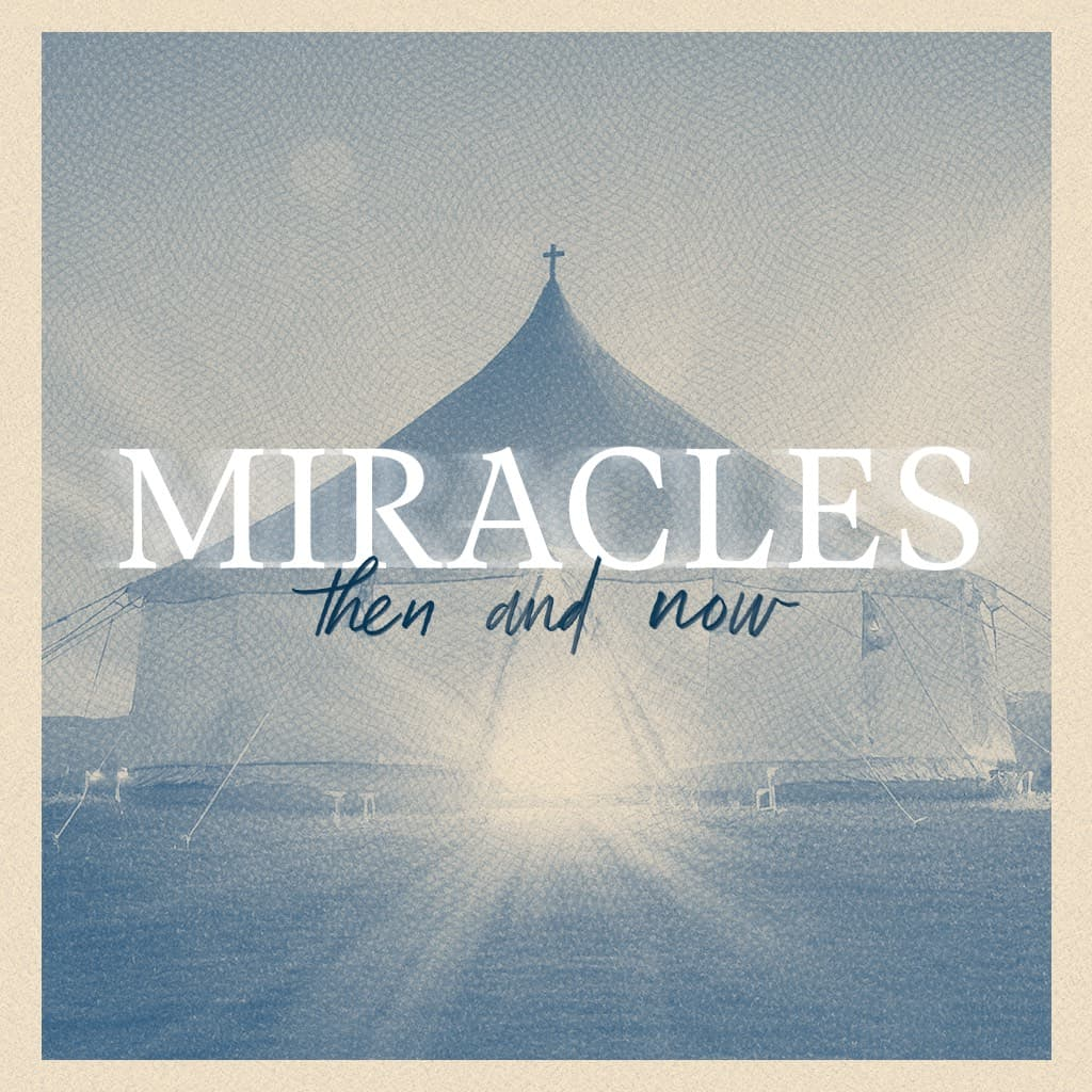 Miracles: Then & Now, Part 3: Don't Lose Hope // Joel Thomas