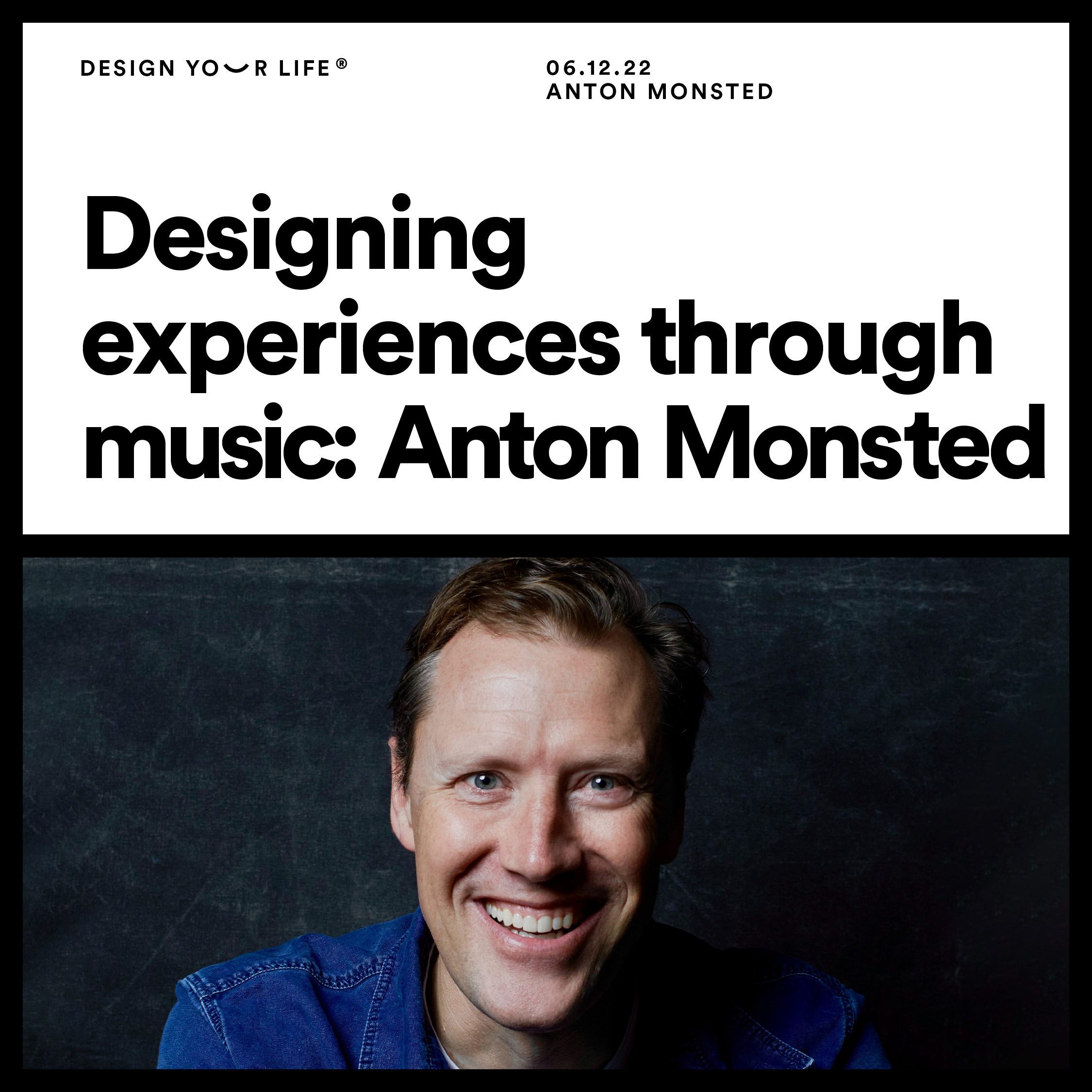 Designing experiences through music with Anton Monsted