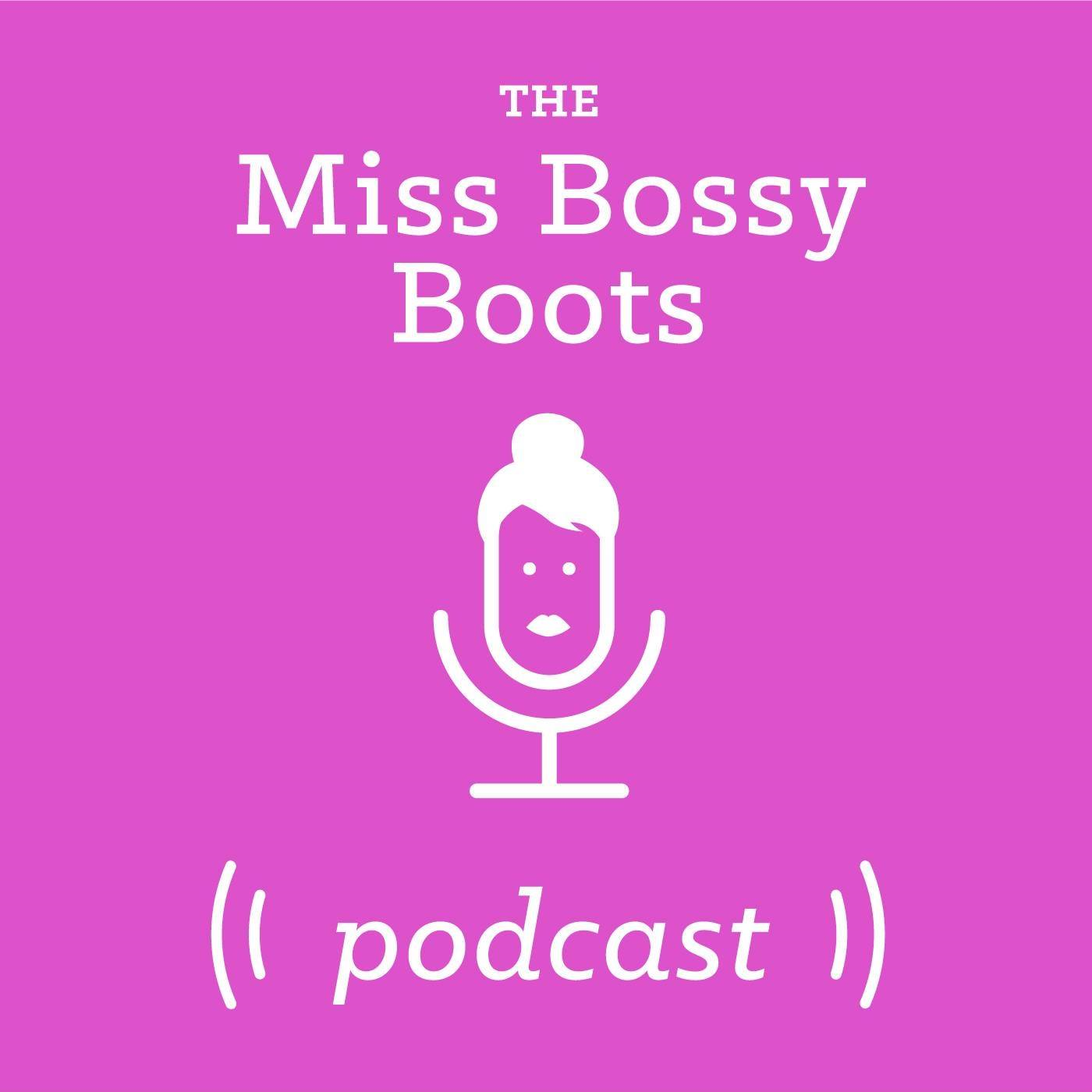 69 - A different type of bossy boots - interview with Alana Roper