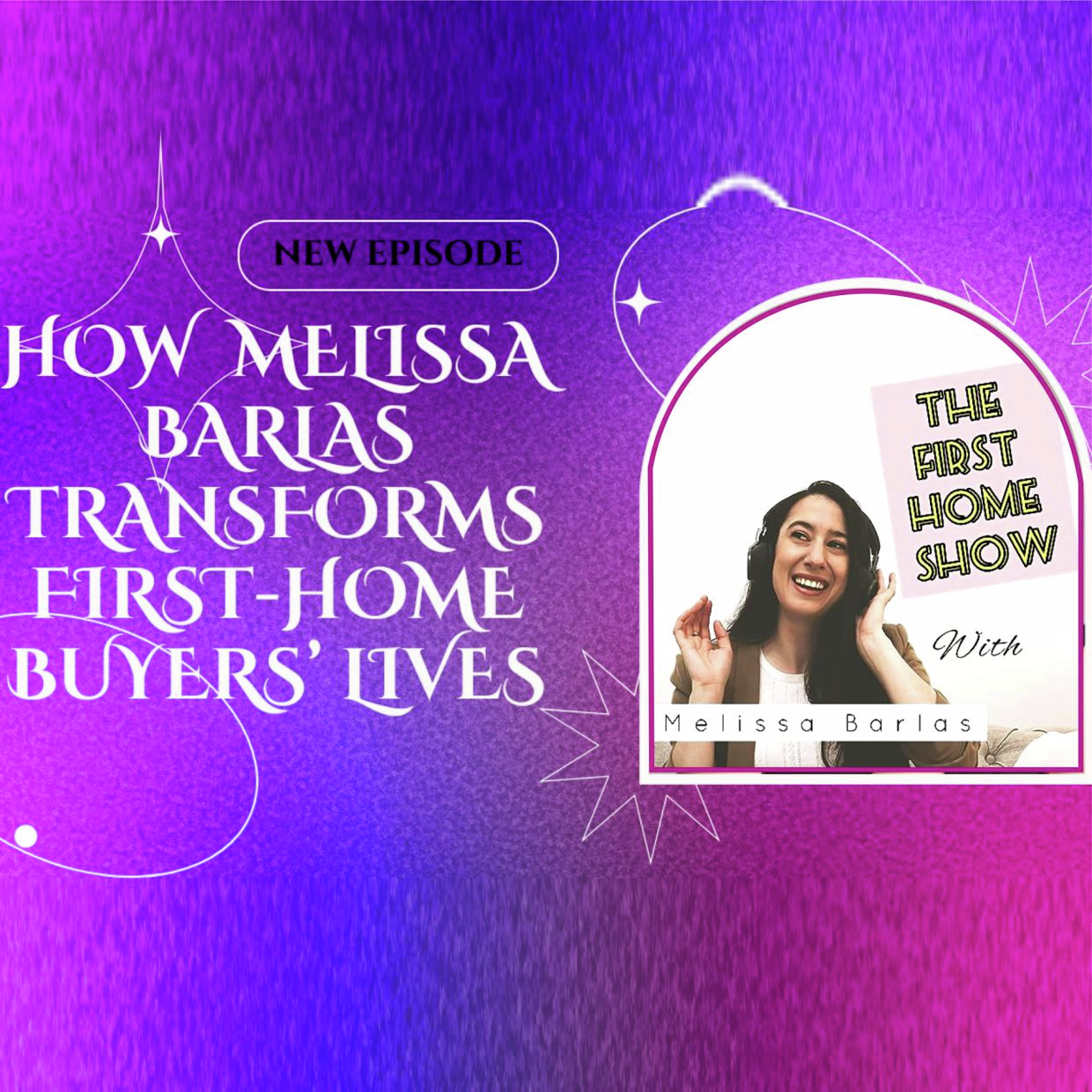 How Melissa Barlas Transforms First Time Buyers' Lives