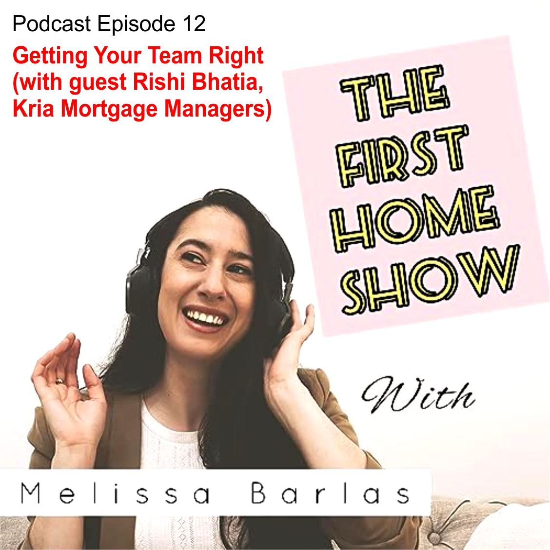 Podcast_Episode_12 - Getting Your Team Right (with guest Rishi Bhatia, Kria Mortgage Managers