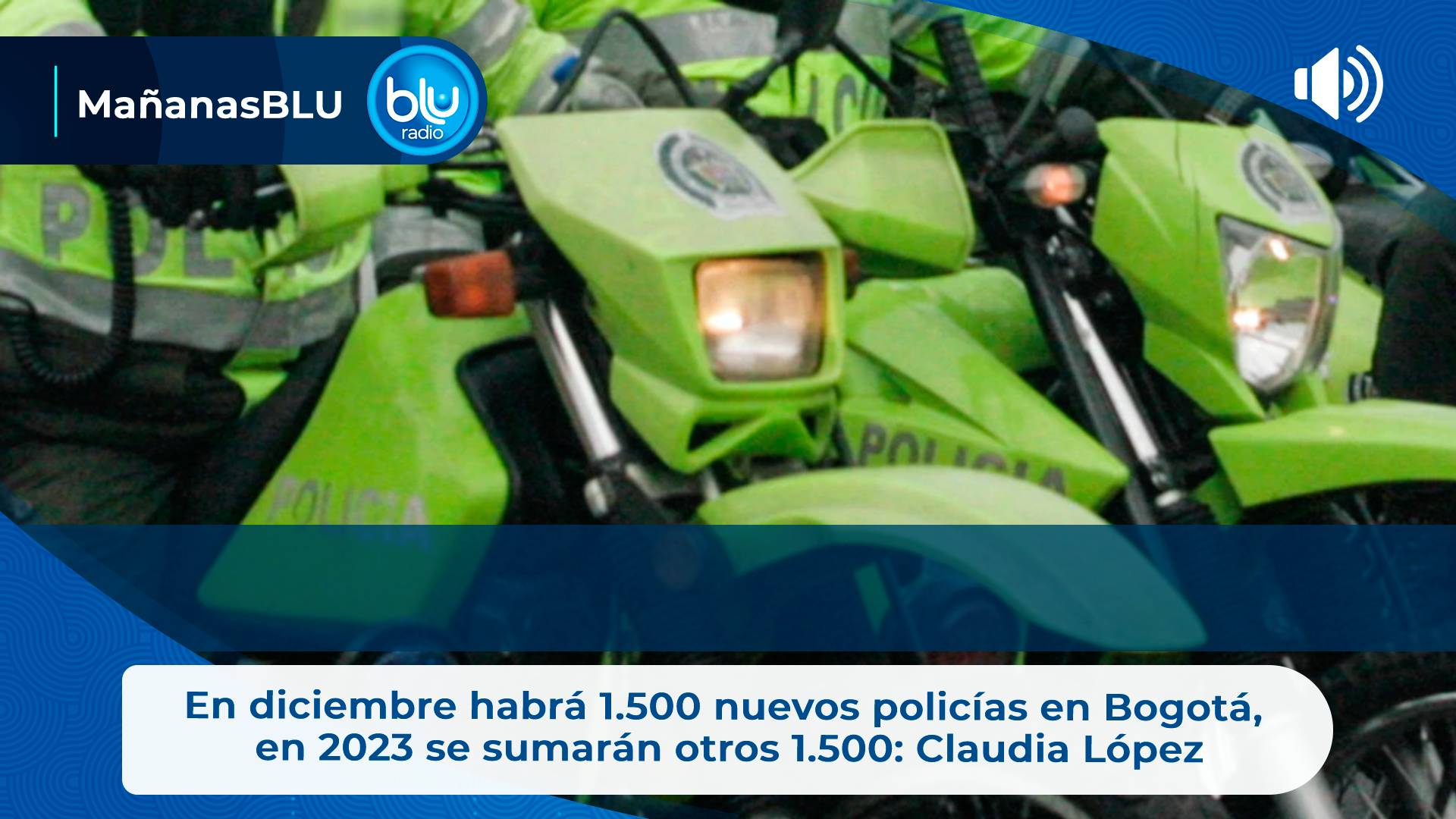 En diciembre habrá 1.500 nuevos policías en Bogotá, en 2023 se sumarán otros 1.500: Claudia López