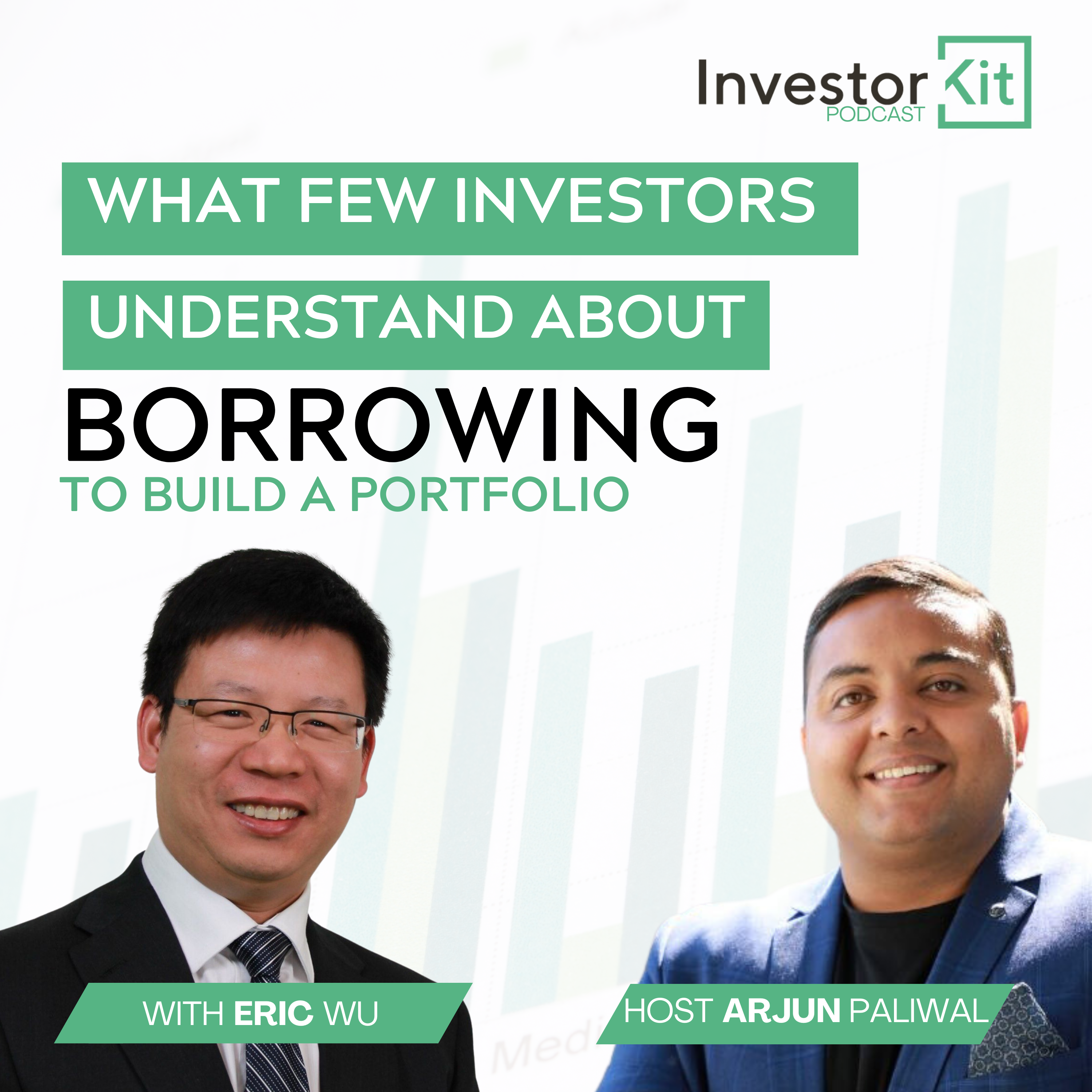 Ep 34 What few investors understand about borrowing that builds a portfolio - With Arjun Paliwal & Eric Wu