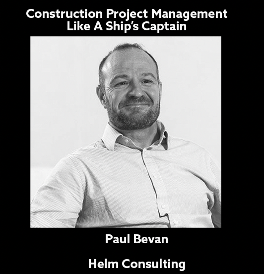 Managing Projects Like A Ship's Captain - Paul Bevan, Helm Consulting