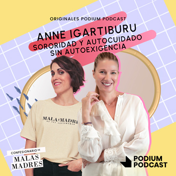 Imagen de La importancia de la sororidad y el autocuidado sin autoexigencia, con Anne Igartiburu – Episodio 12