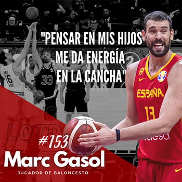 #153: Marc Gasol - De Sant Boi al cielo