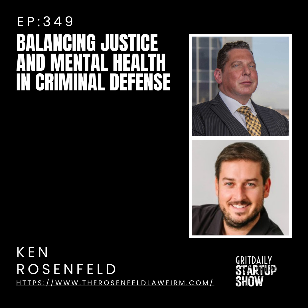 Ken Rosenfeld on Balancing Justice and Mental Health in High-Stakes Criminal Defense