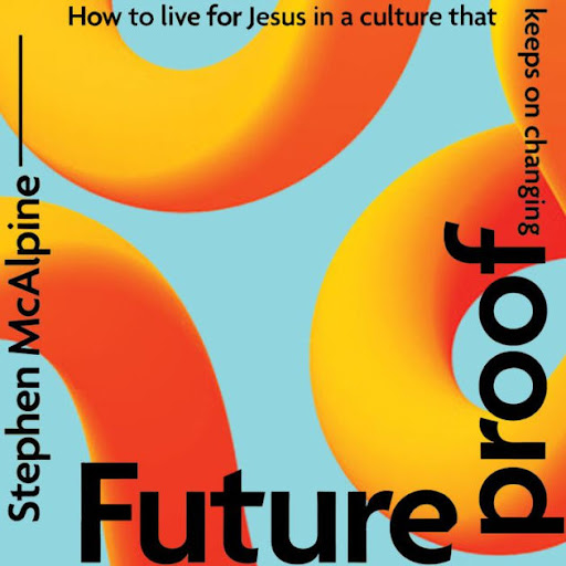 How to Futureproof Your Future - Steve McAlpine, author