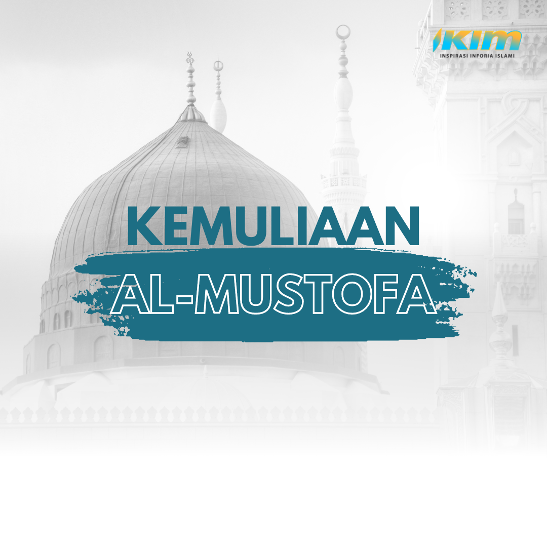 KEMULIAAN AL-MUSTOFA EPISOD 19 - Sifat Menepati Janji Rasullah SAW (Bahagian 3) - 26/10/2023