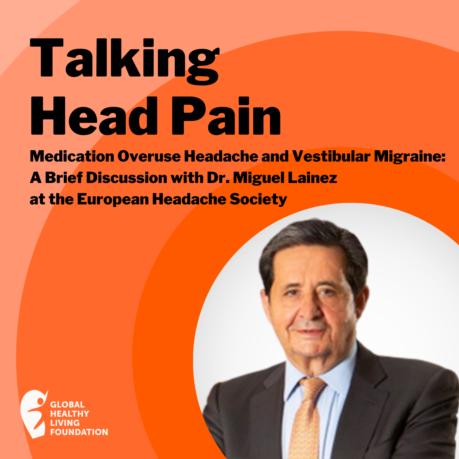 Medication Overuse Headache and Vestibular Migraine: A Brief Discussion with Dr. Miguel Lainez at the European Headache Society