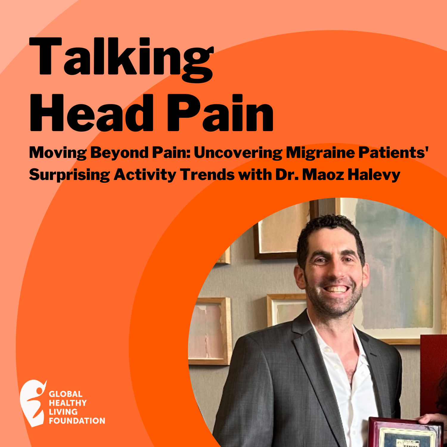 Moving Beyond Pain: Uncovering Migraine Patients' Surprising Activity Trends with Dr. Maoz Halevy