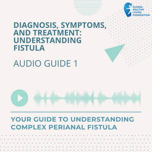 Diagnosis, Symptoms and Treatment: Understanding Fistulas