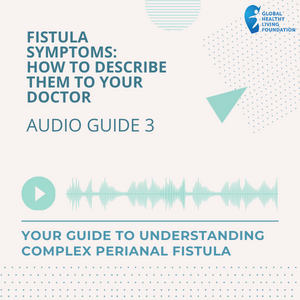 Fistula Symptoms: How to Describe Them to Your Doctor