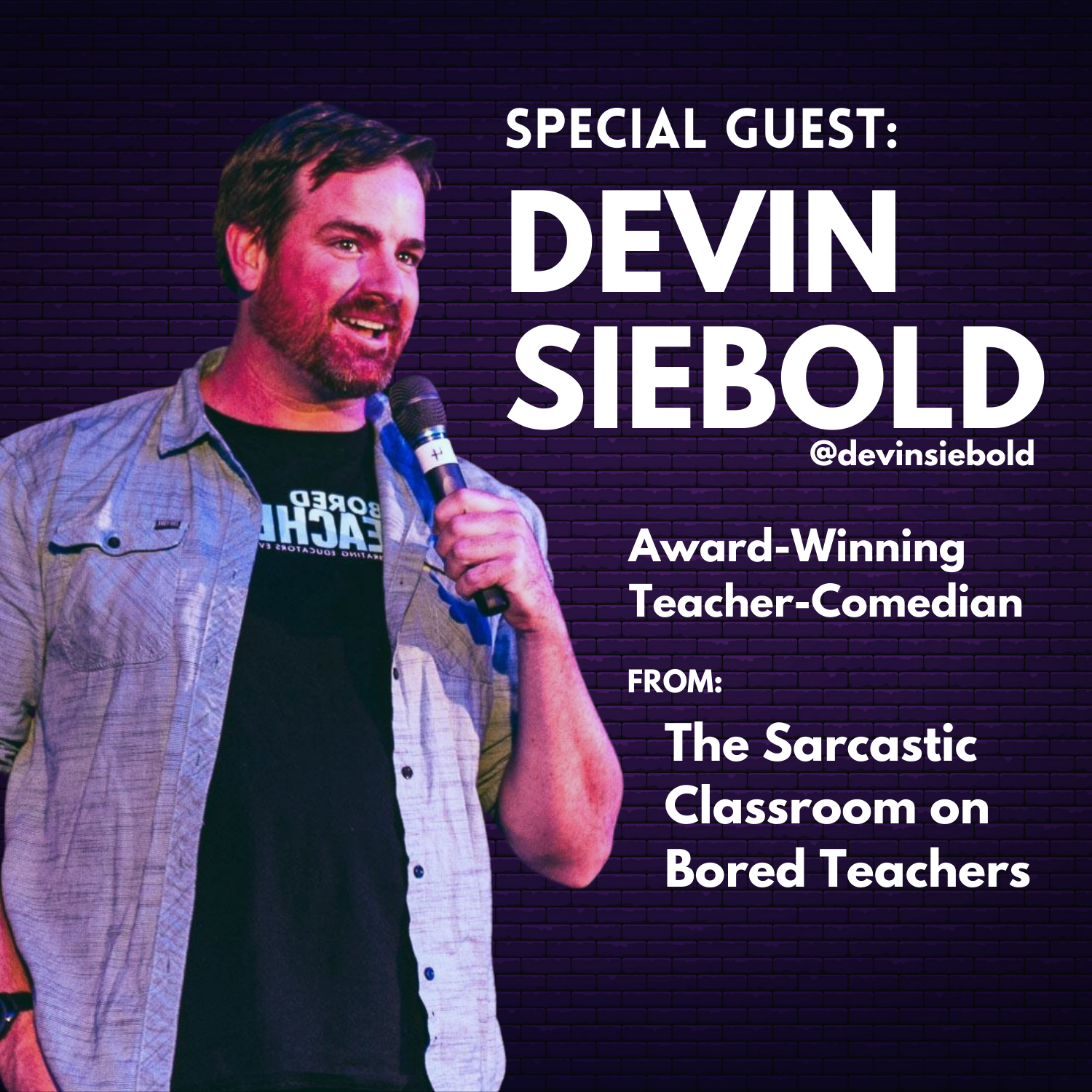 Episode #2 - Special Guest: Devin Siebold from the Bored Teachers Sarcastic Classroom Videos