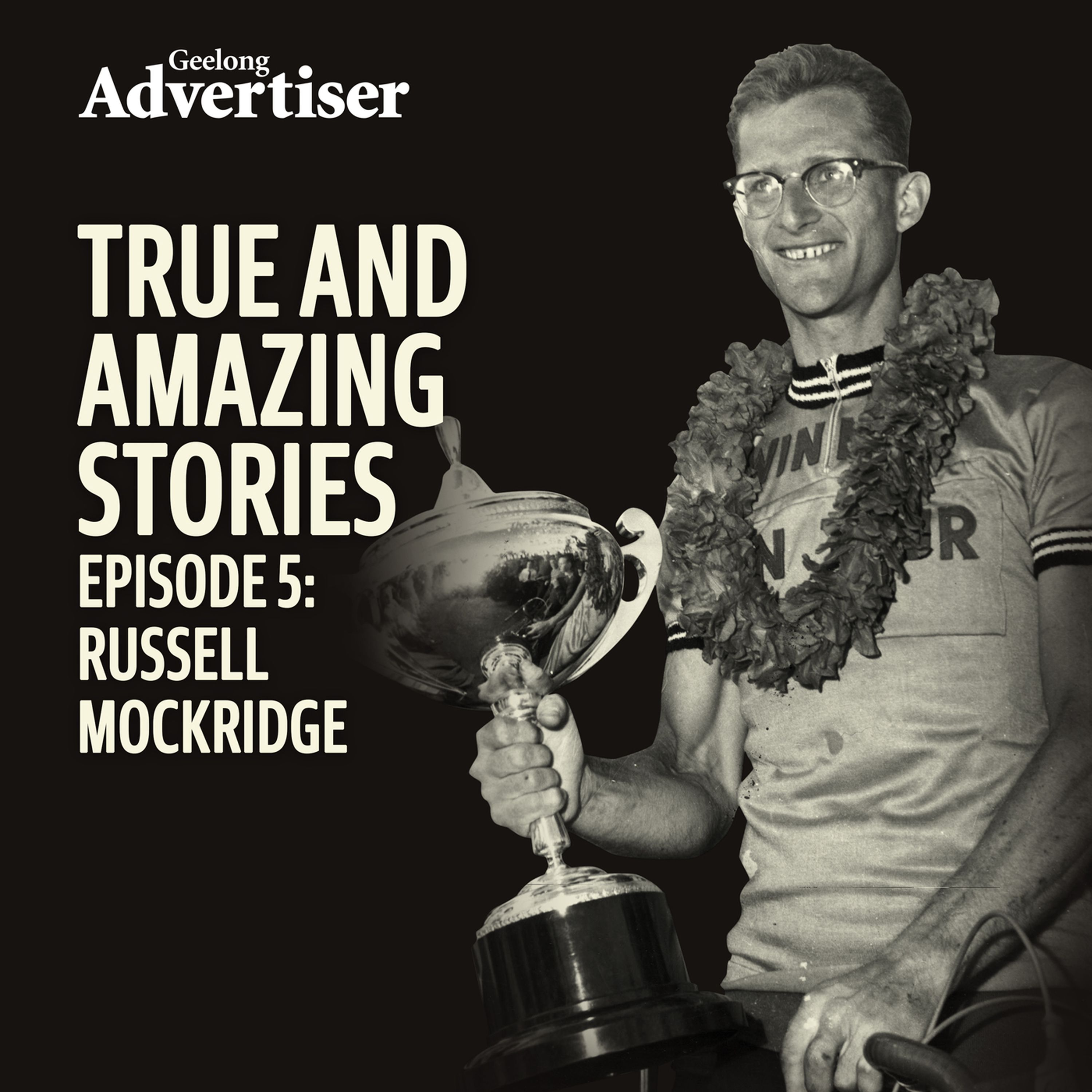 True and Amazing Stories Episode 5: Russell Mockridge