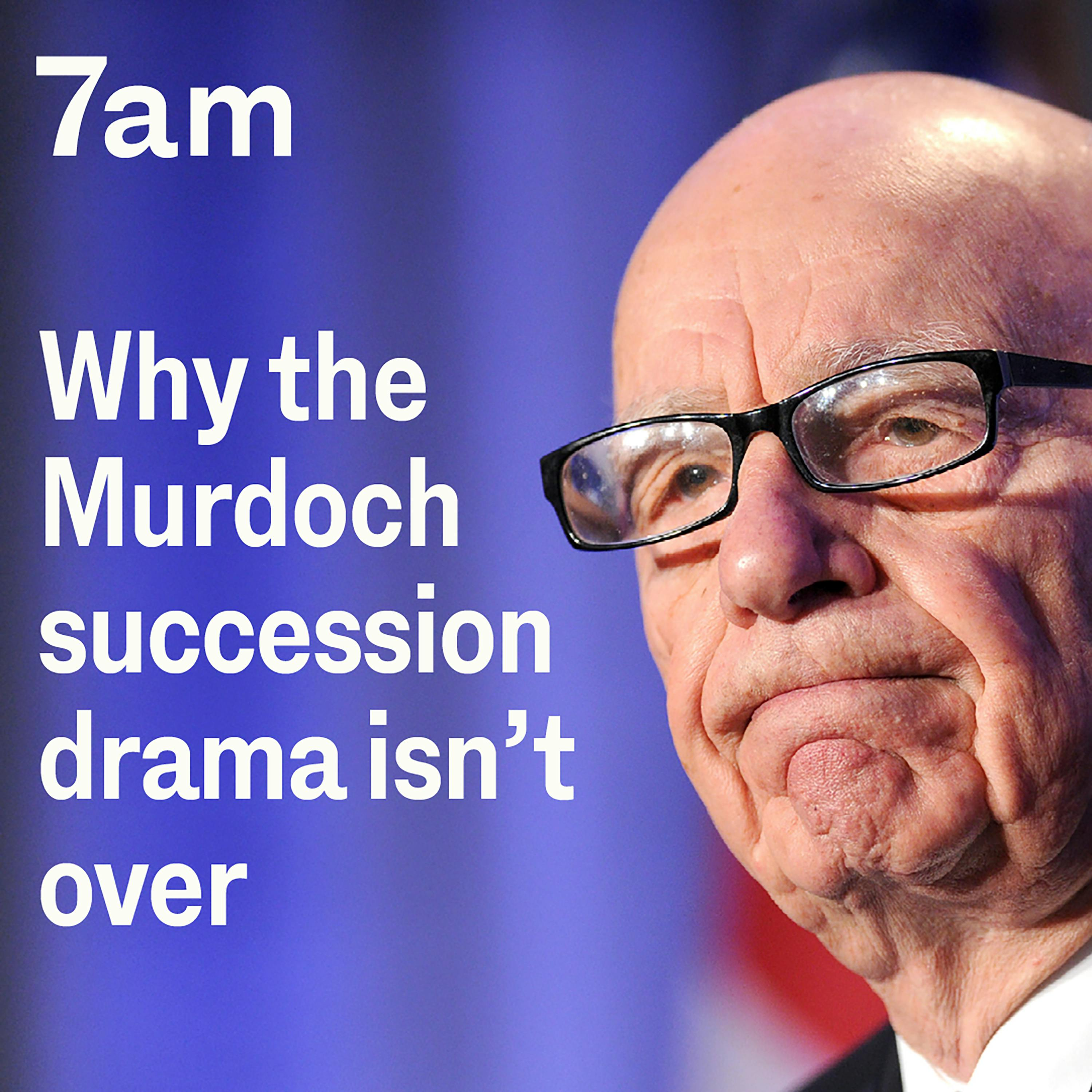 Why the Murdoch succession drama isn’t over - podcast episode cover