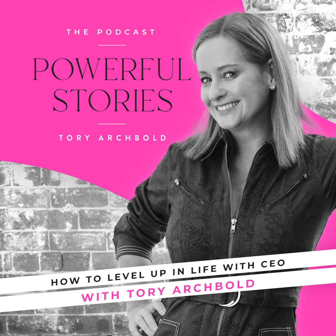 How to level up in life with Tory Archbold CEO Powerful Steps