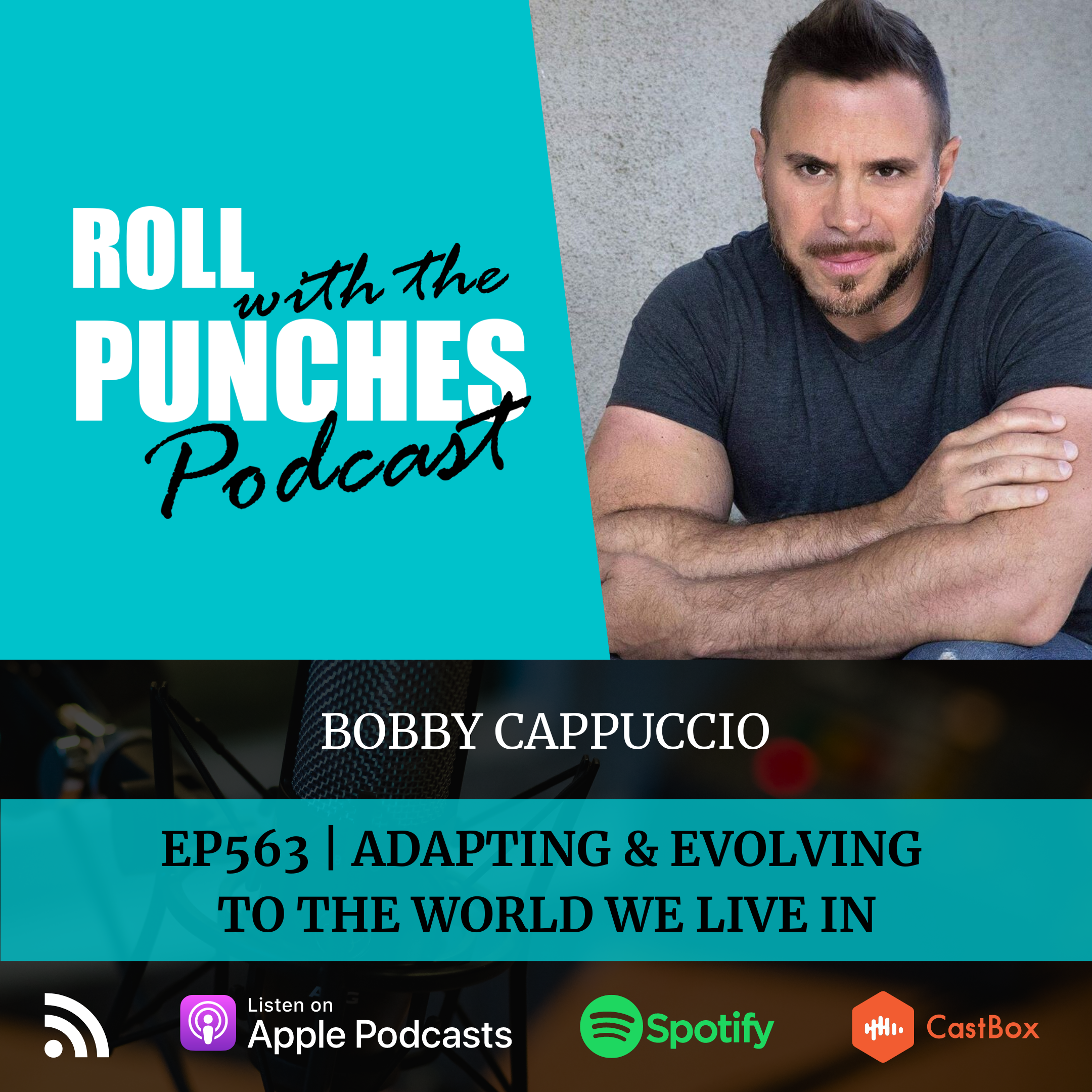 Adapting & Evolving To The World We Live In | Bobby Cappuccio - 563
