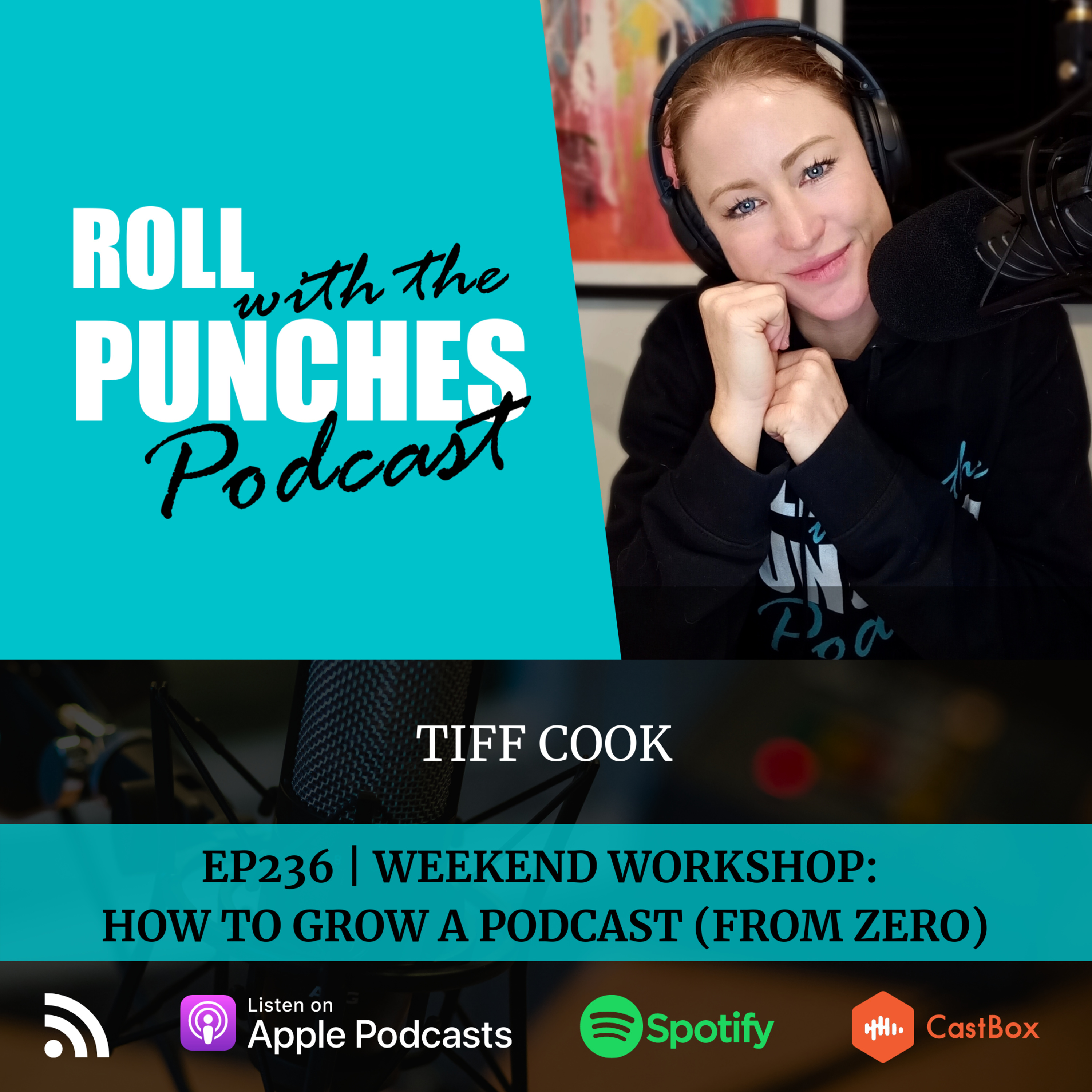 EP236 Weekend Workshop: How To Grow A Podcast (From Zero) | Tiff Cook