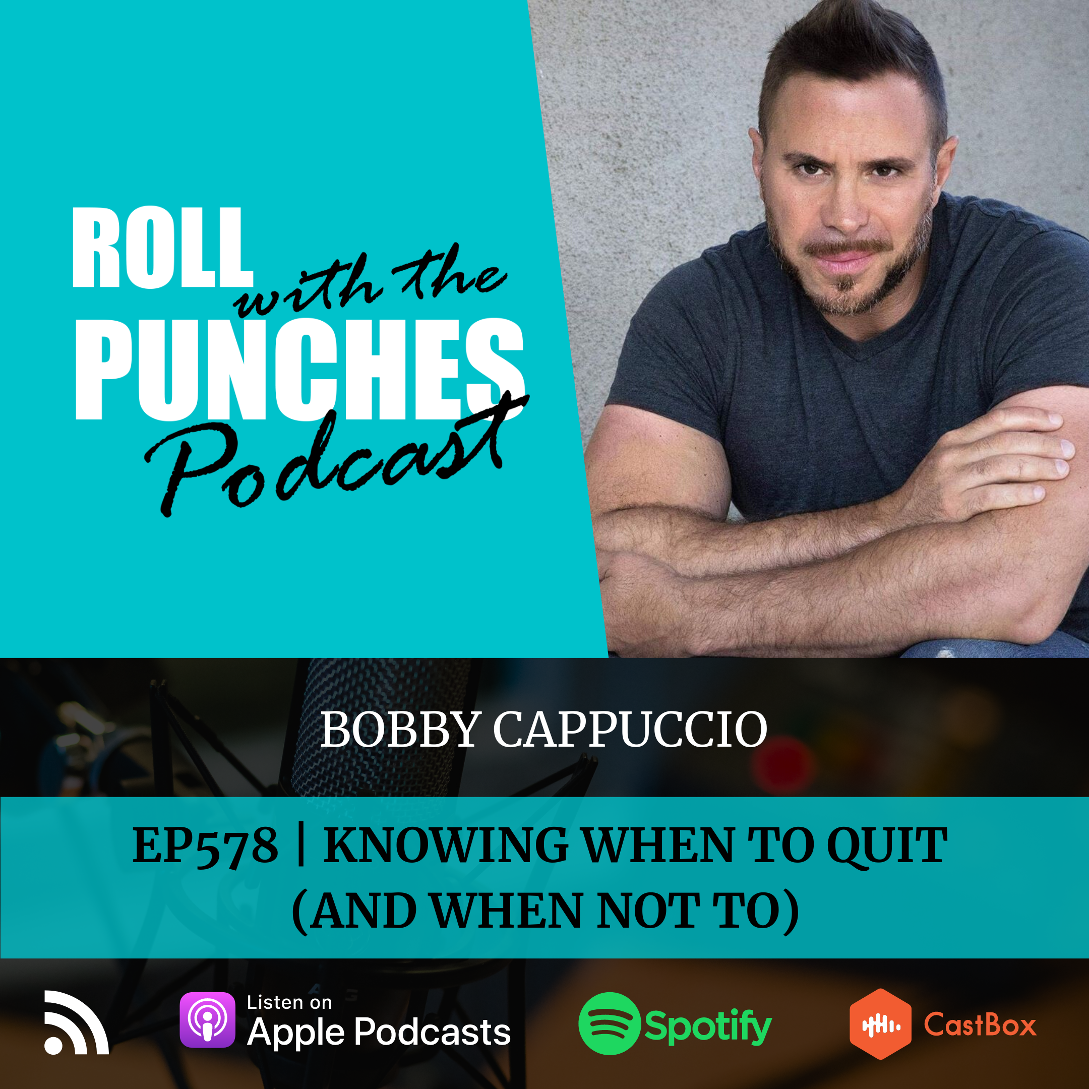 Knowing When To Quit (And When Not To) | Bobby Cappuccio - 578