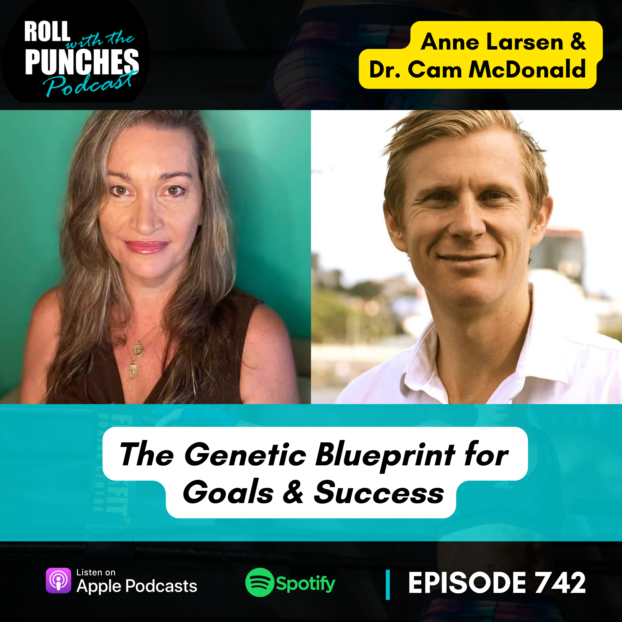The Genetic Blueprint for Goals & Success | Dr. Cam McDonald & Anne Larsen - 742