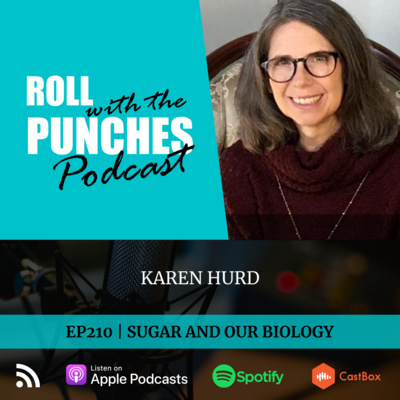 EP210 Sugar And Our Biology | Karen Hurd