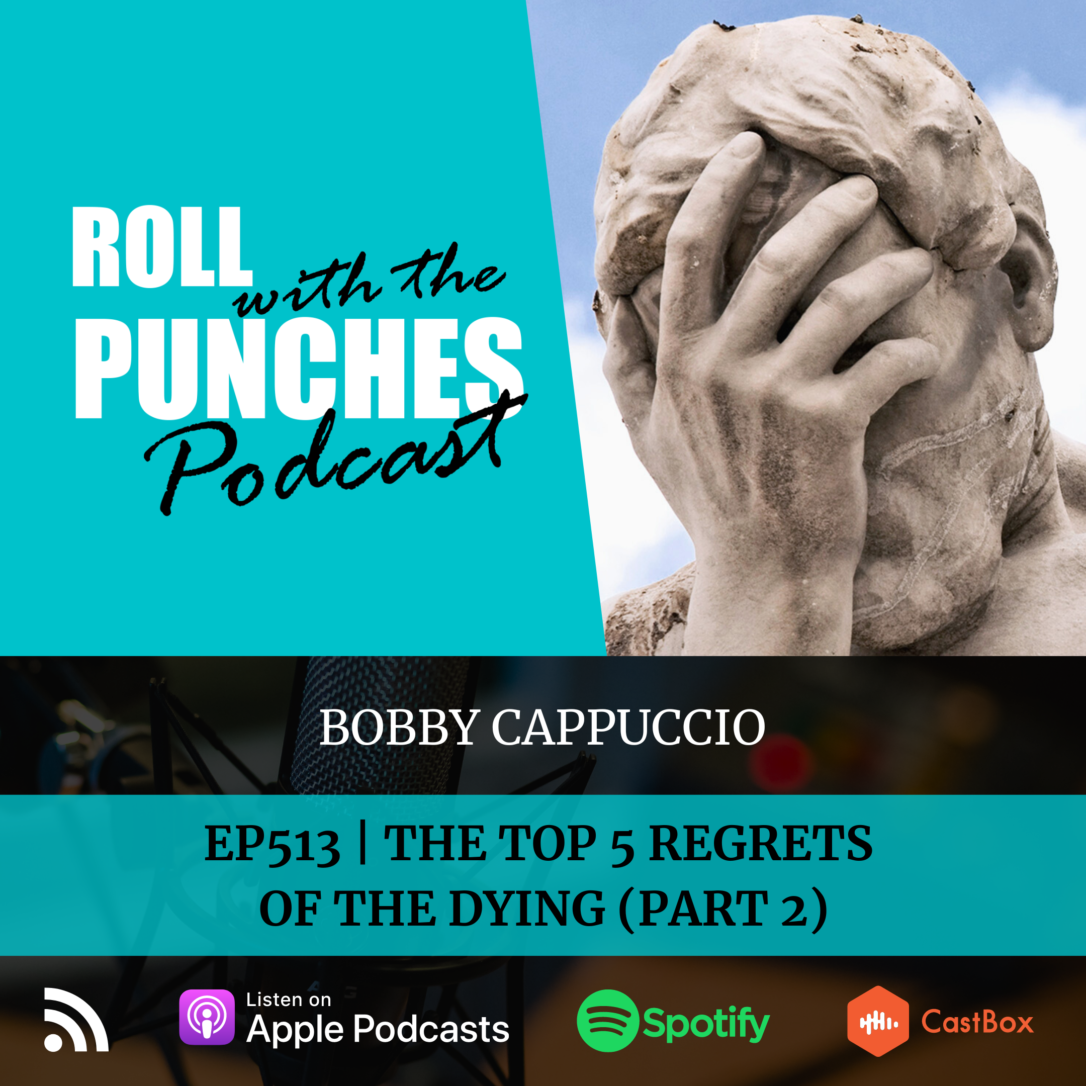 The Top 5 Regrets Of The Dying (Part 2) | Bobby Cappuccio - 513