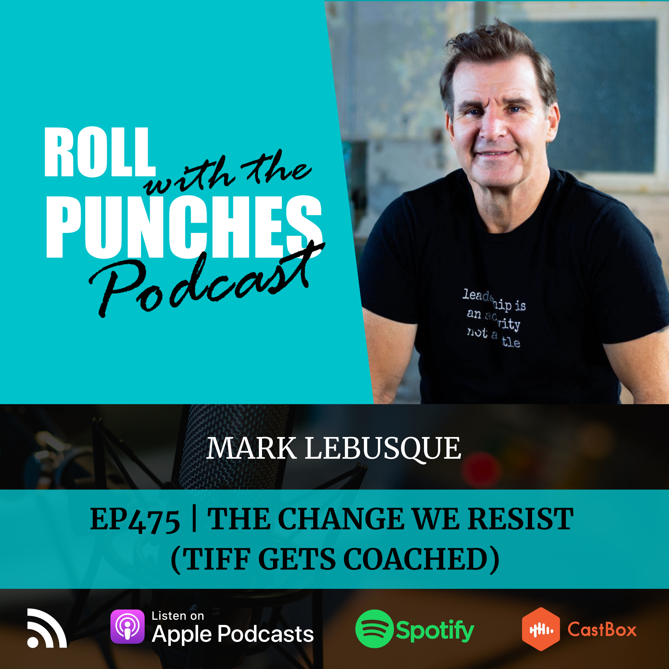 The Change We Resist (Tiff Gets Coached) | Mark LeBusque - 475