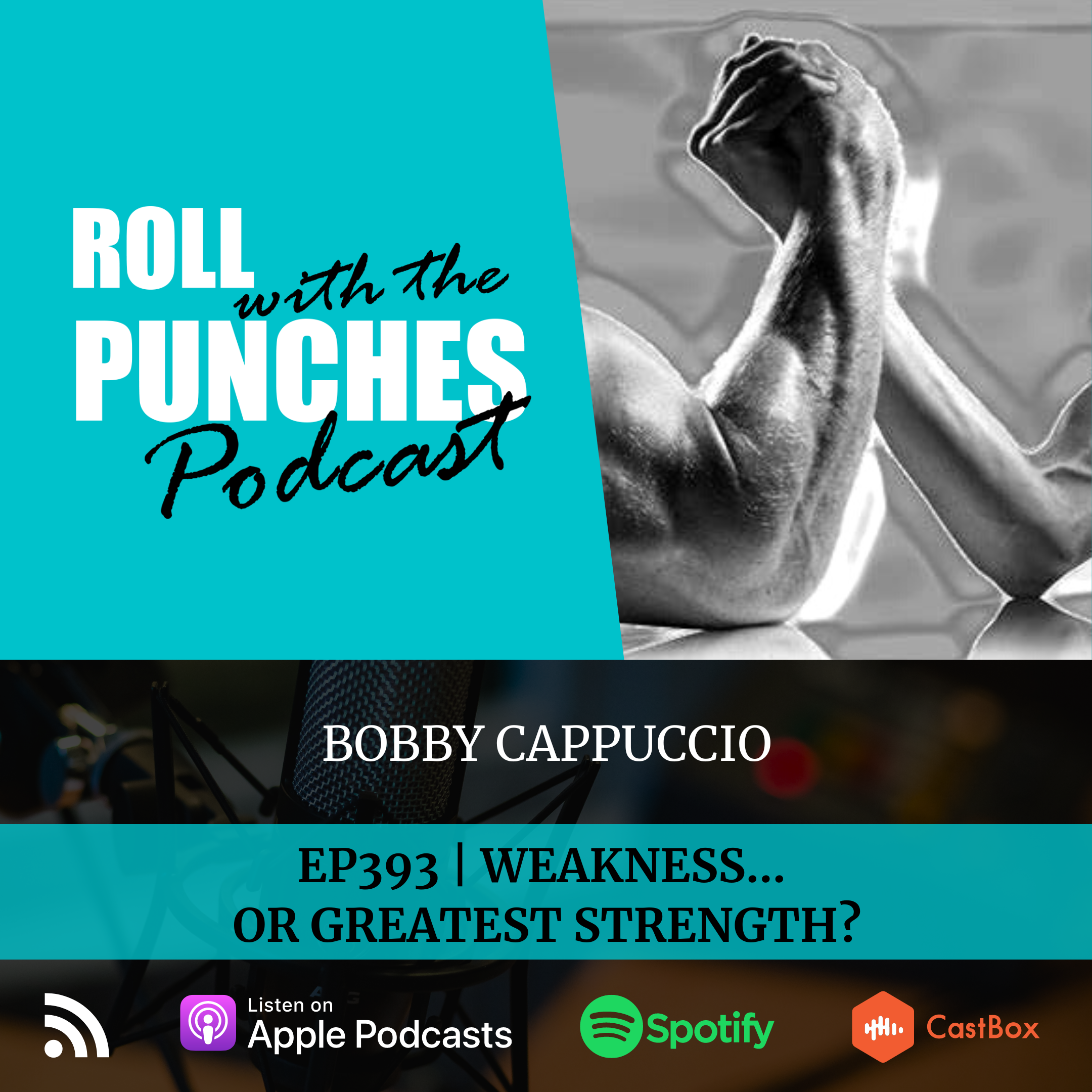 Weakness... Or Greatest Strength? | Bobby Cappuccio - 393